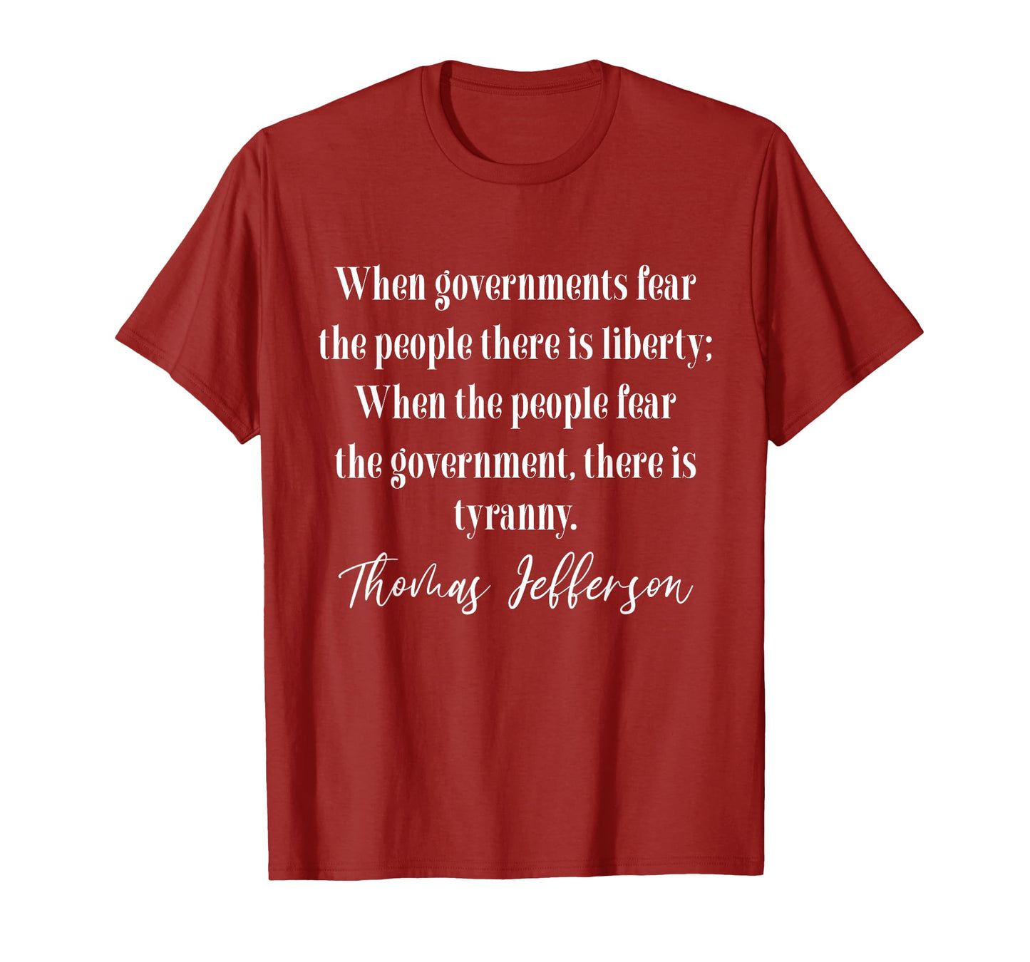 When Governments Fear The People There Is Liberty T-Shirt