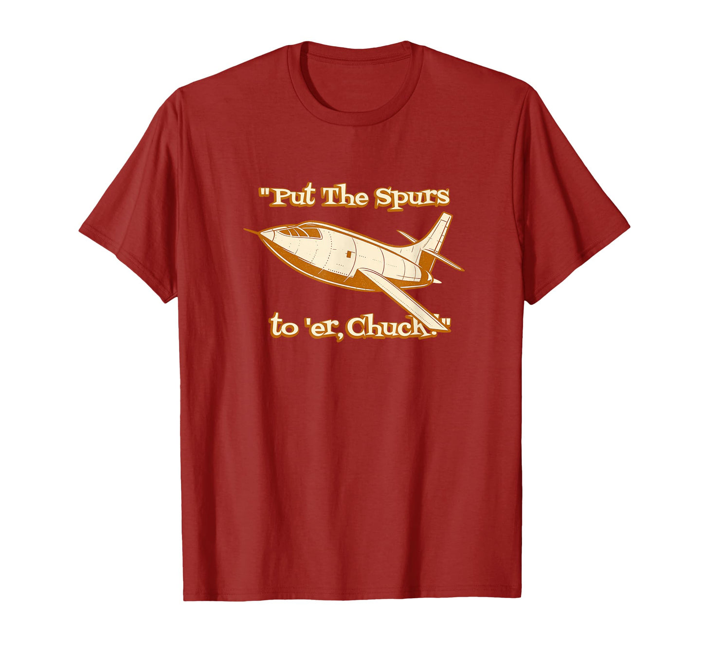 Put The Spurs to 'Er Chuck Rocket Plane Design T-Shirt