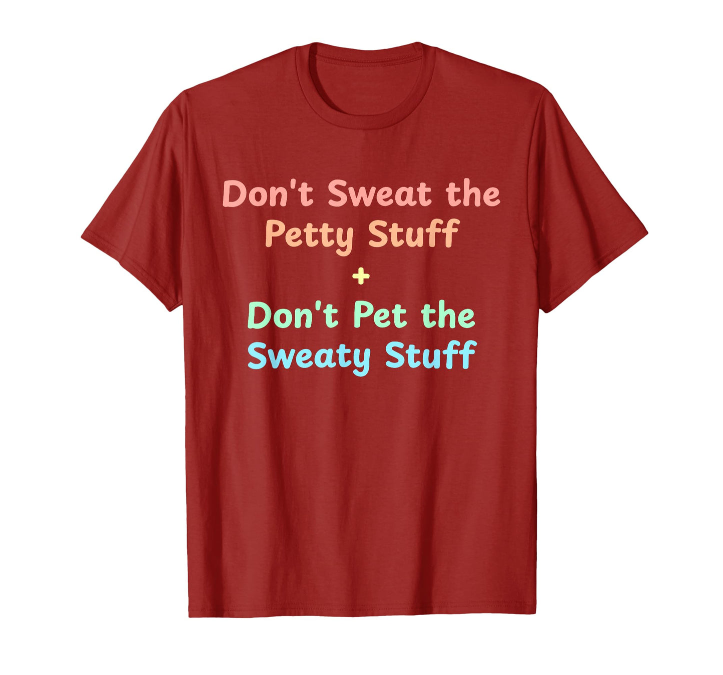Don't Sweat The Petty Stuff T-Shirt