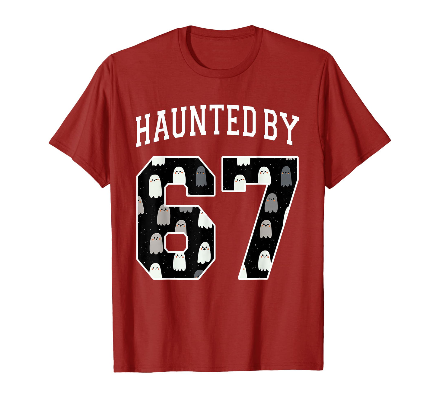 Haunted by 6 7 67 Six Seven Funny Halloween Teacher Mom T-Shirt