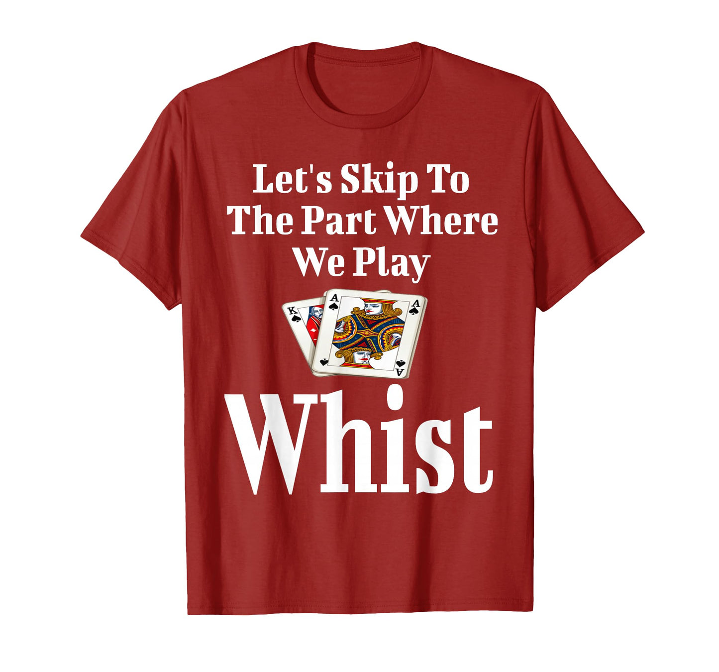 Funny Let's Skip To The Part Where We Play Whist Card Game T-Shirt