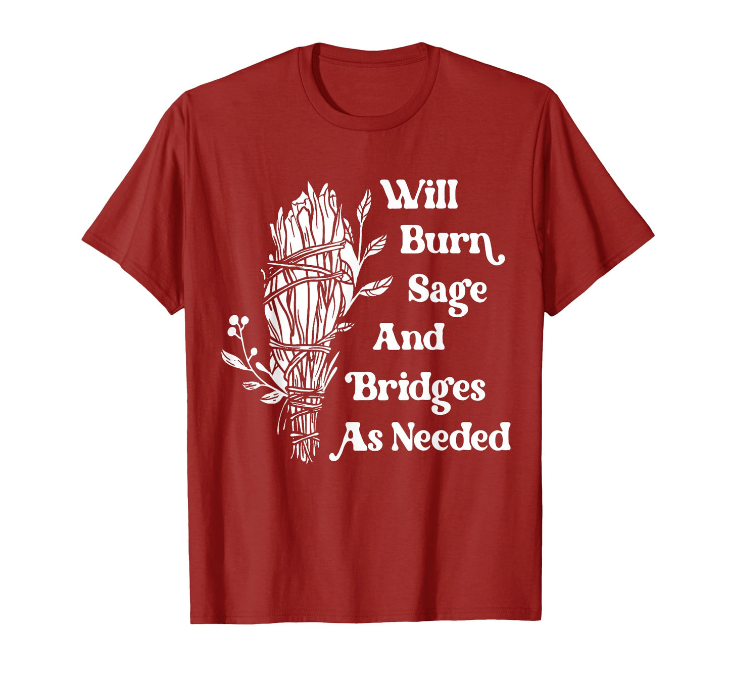 Will Burn Sage and Bridges As Needed Vintage Retro T-Shirt