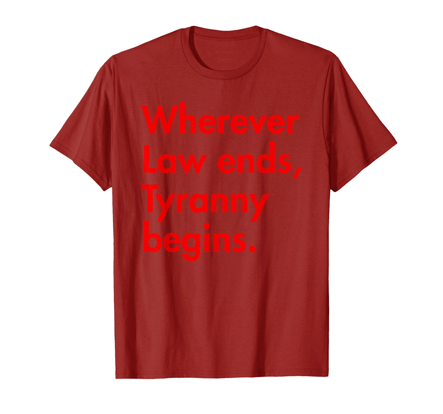 Wherever Law Ends, Tyranny Begins - John Locke T-Shirt