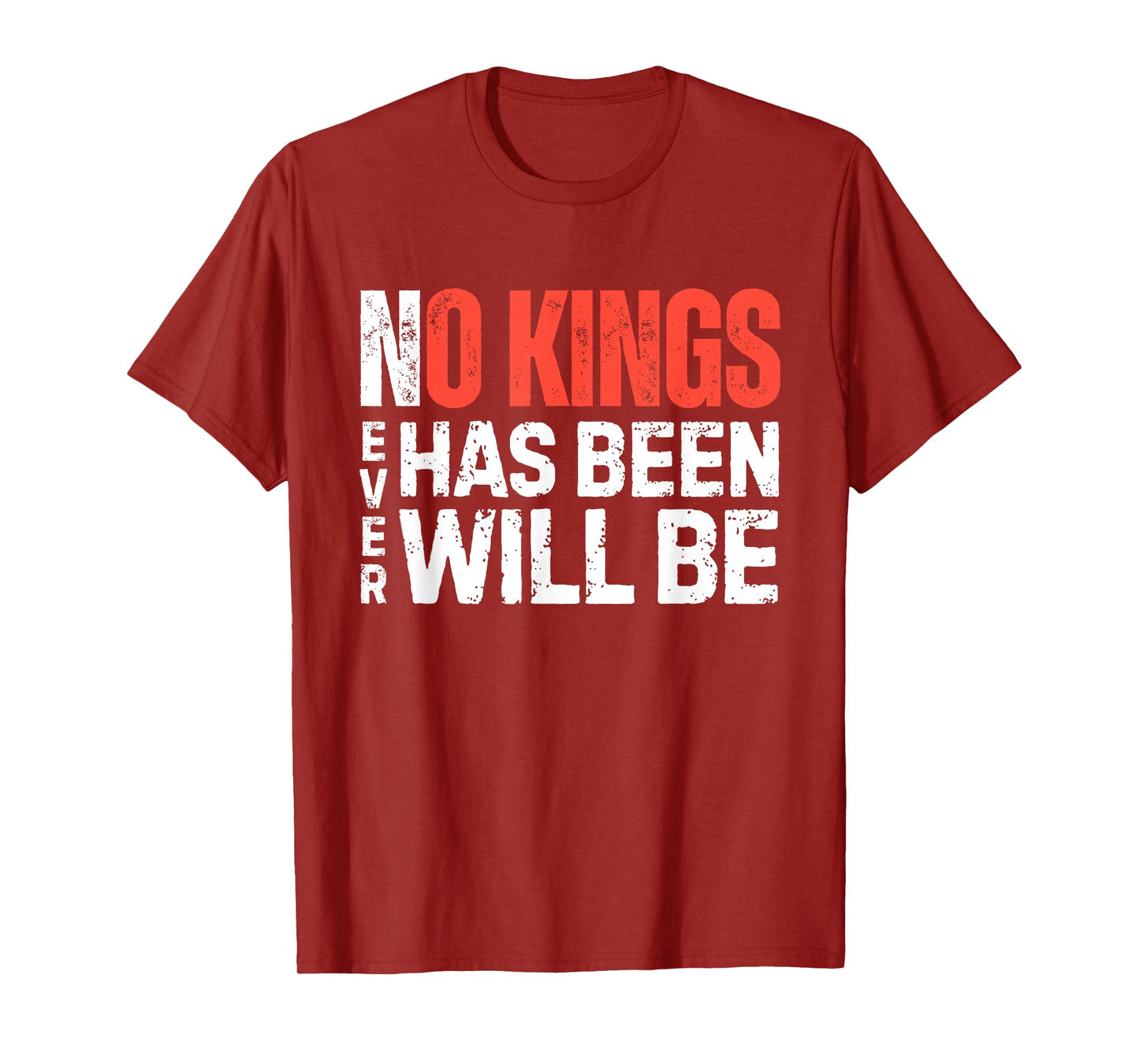 Never Has Been Never Will Be Double Statement No Kings T-Shirt