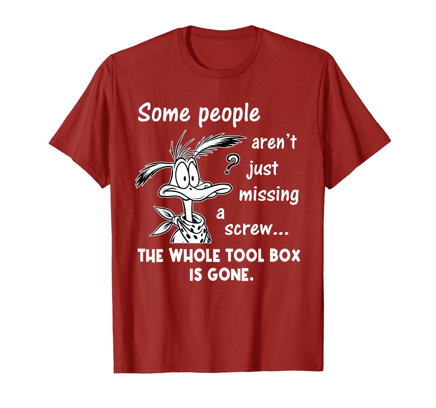Some People aren't Just Missing A Screw Whole Toolbox Gone T-Shirt