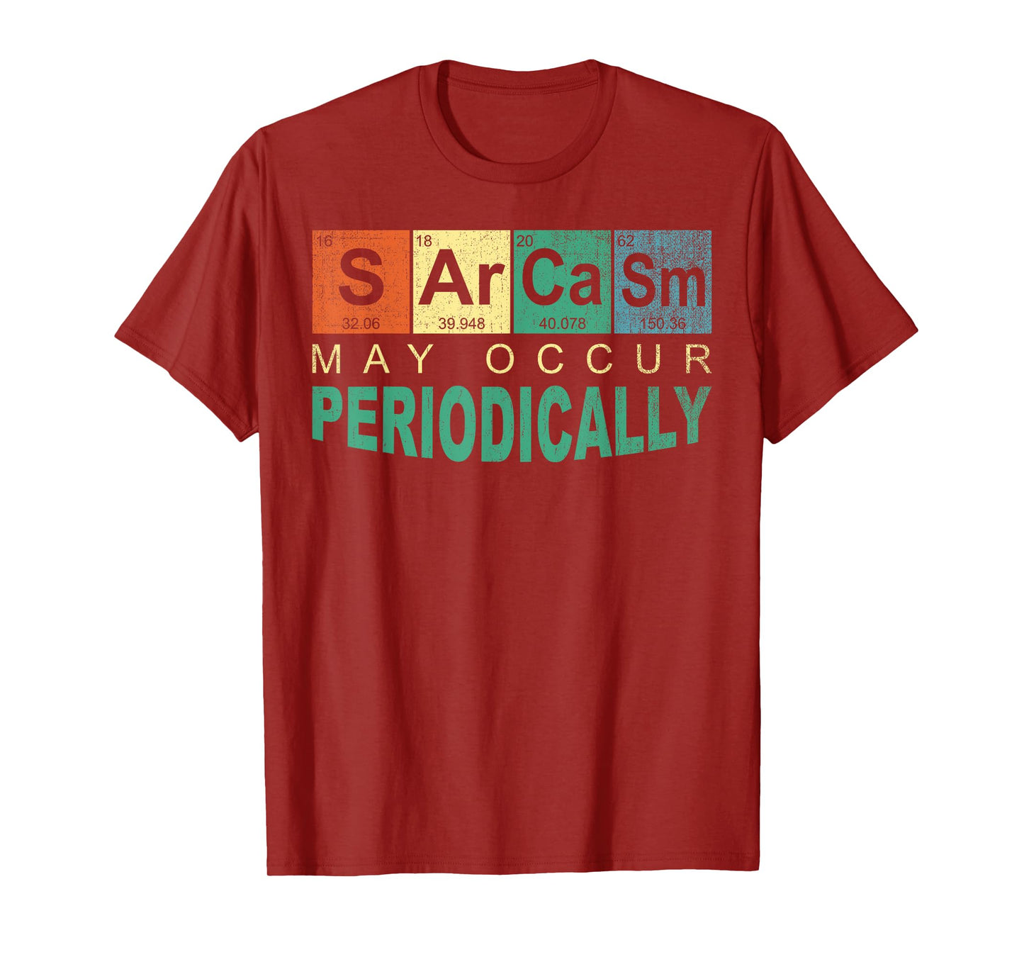 Chemistry Sarcasm May Occur Periodically Periodic Table T-Shirt