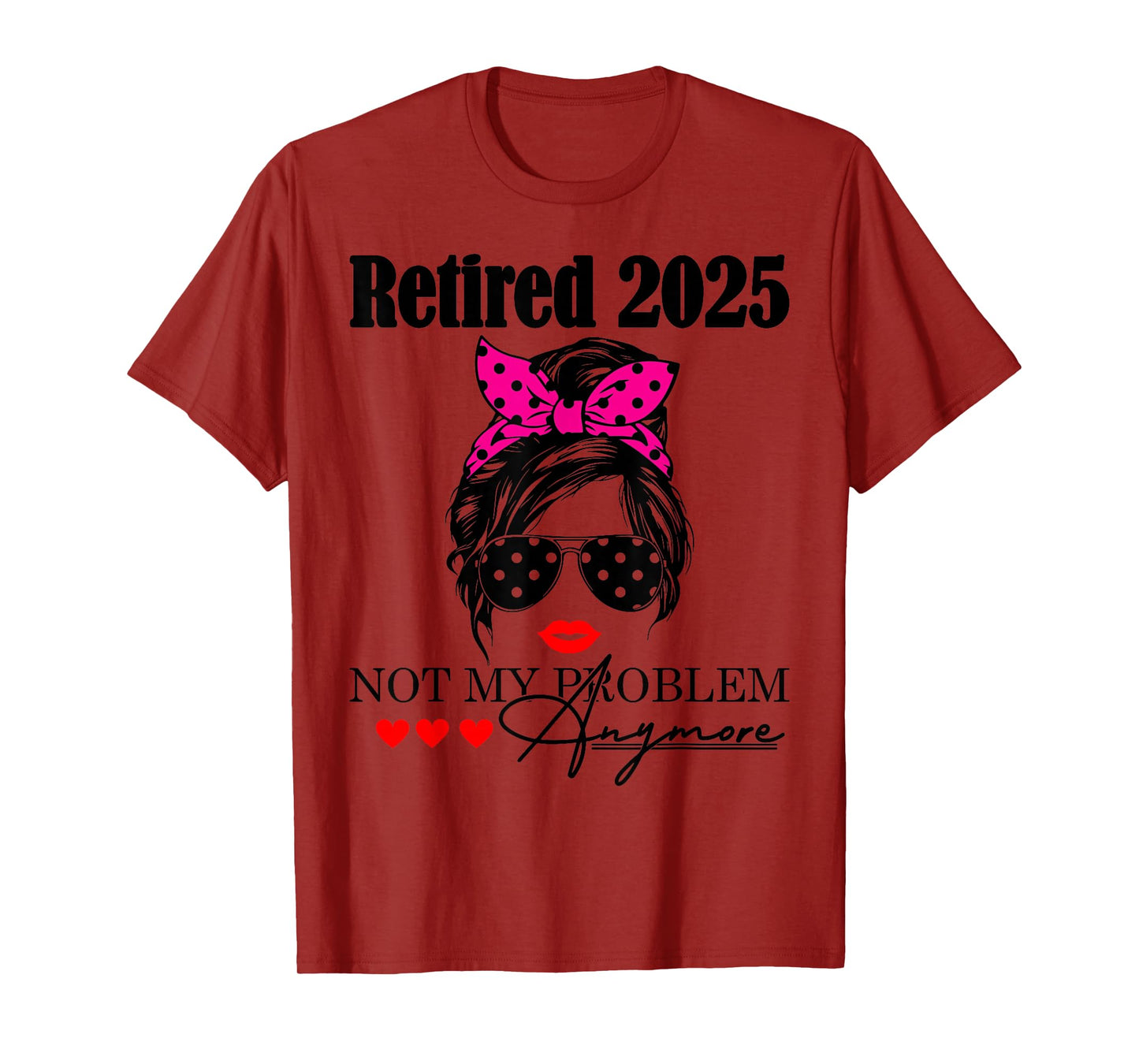 Retired 2025 Messy Hair Women Not My Problem Anymore Mom T-Shirt