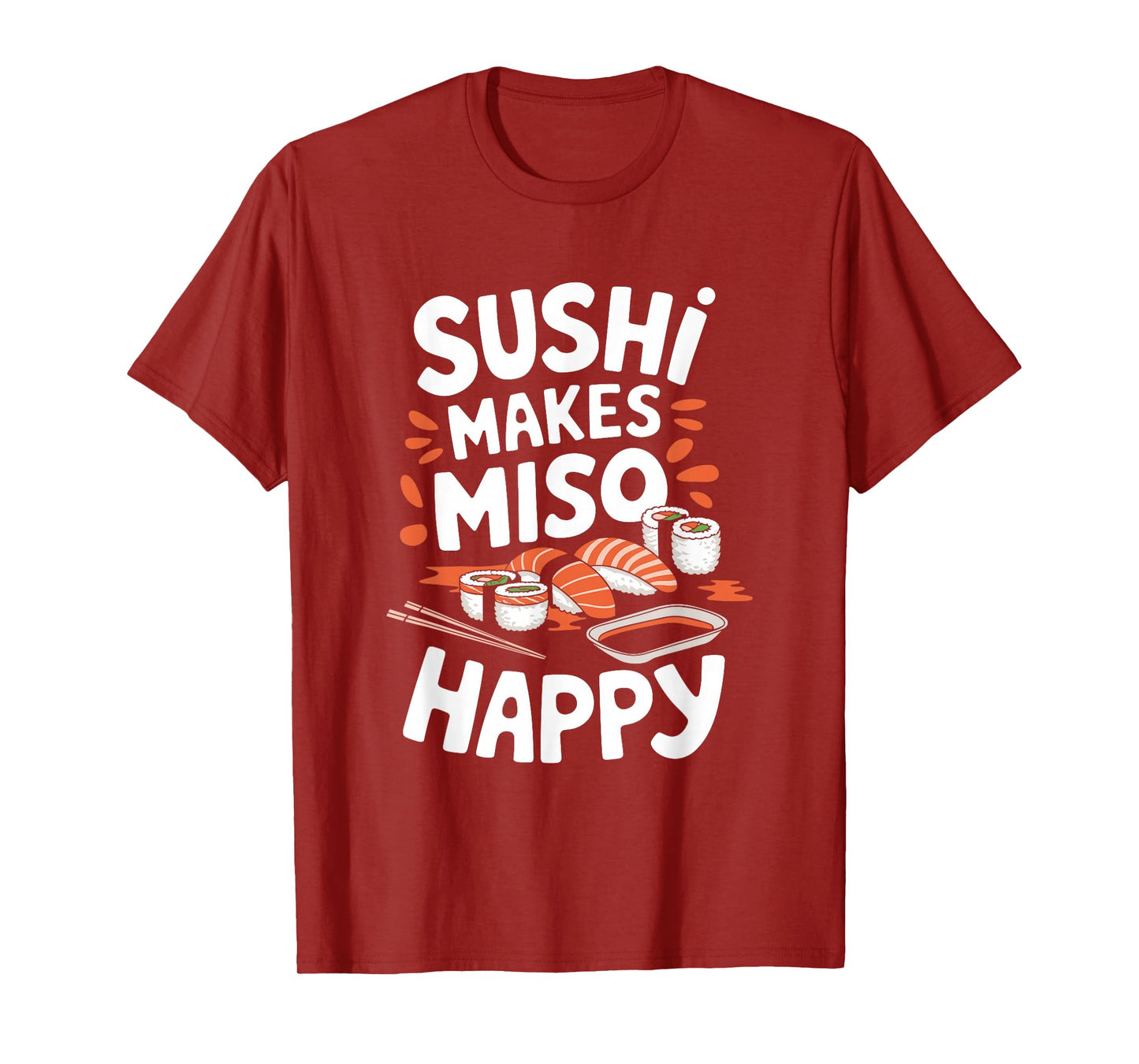 Sushi Lover Sushi Makes Miso Happy, Japanese Food Lover T-Shirt