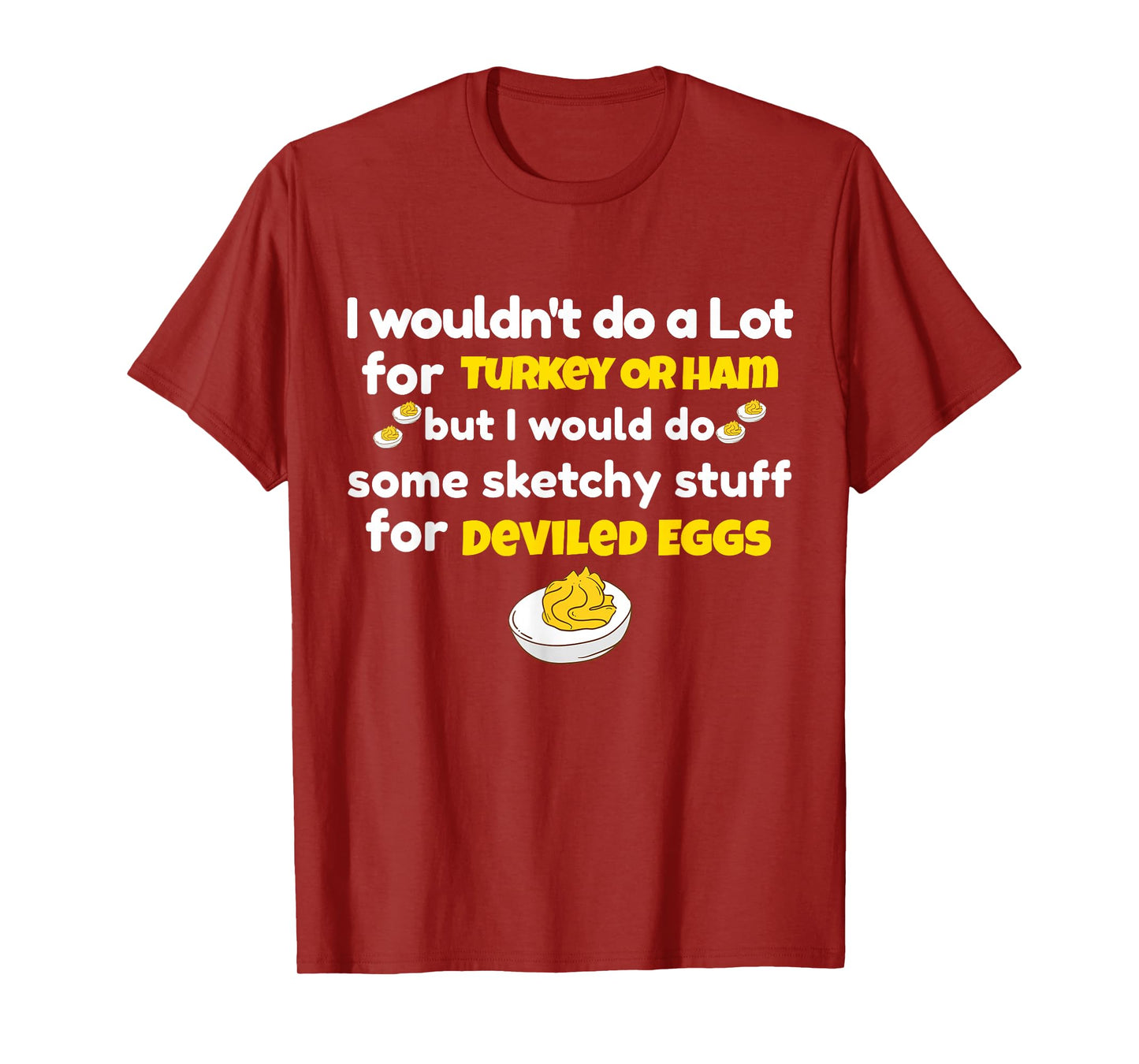 I Wouldn't Do A Lot for Turkey Or Ham Silly Egg Meme Quote T-Shirt