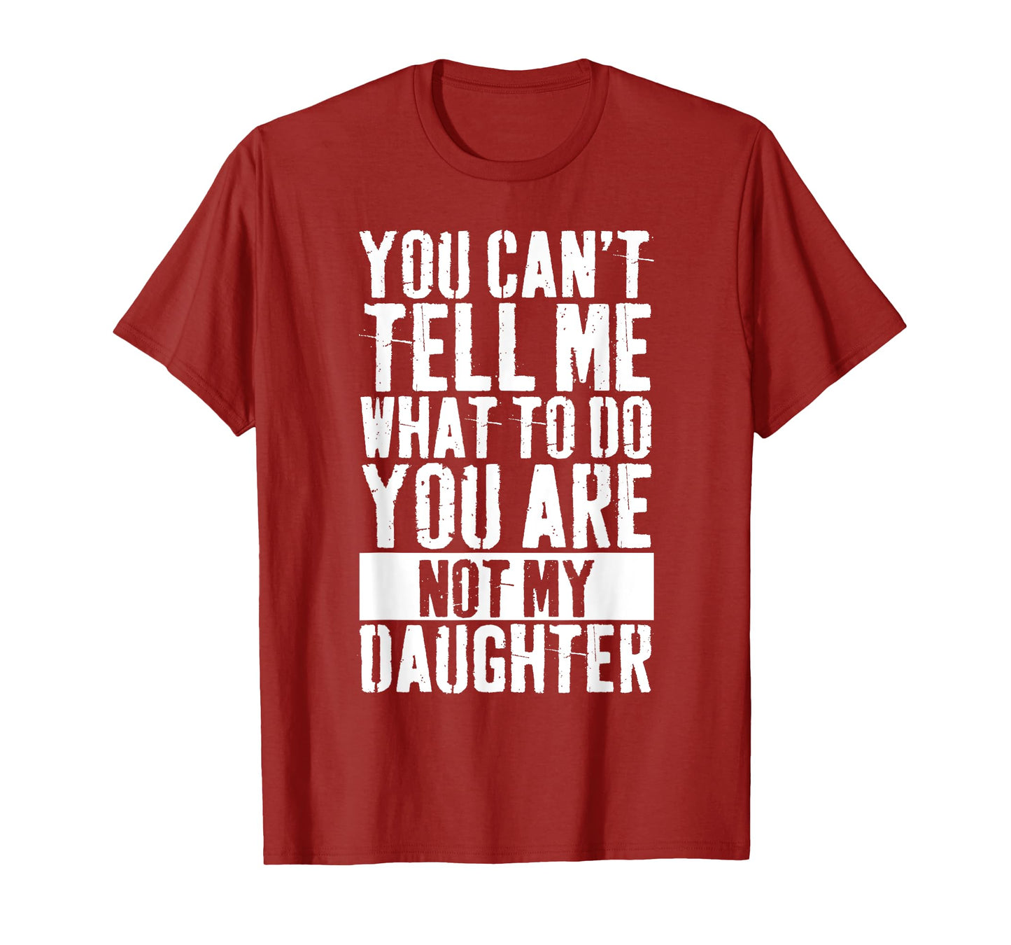 Daughter Fathers Day you can't tell me what to do T-Shirt