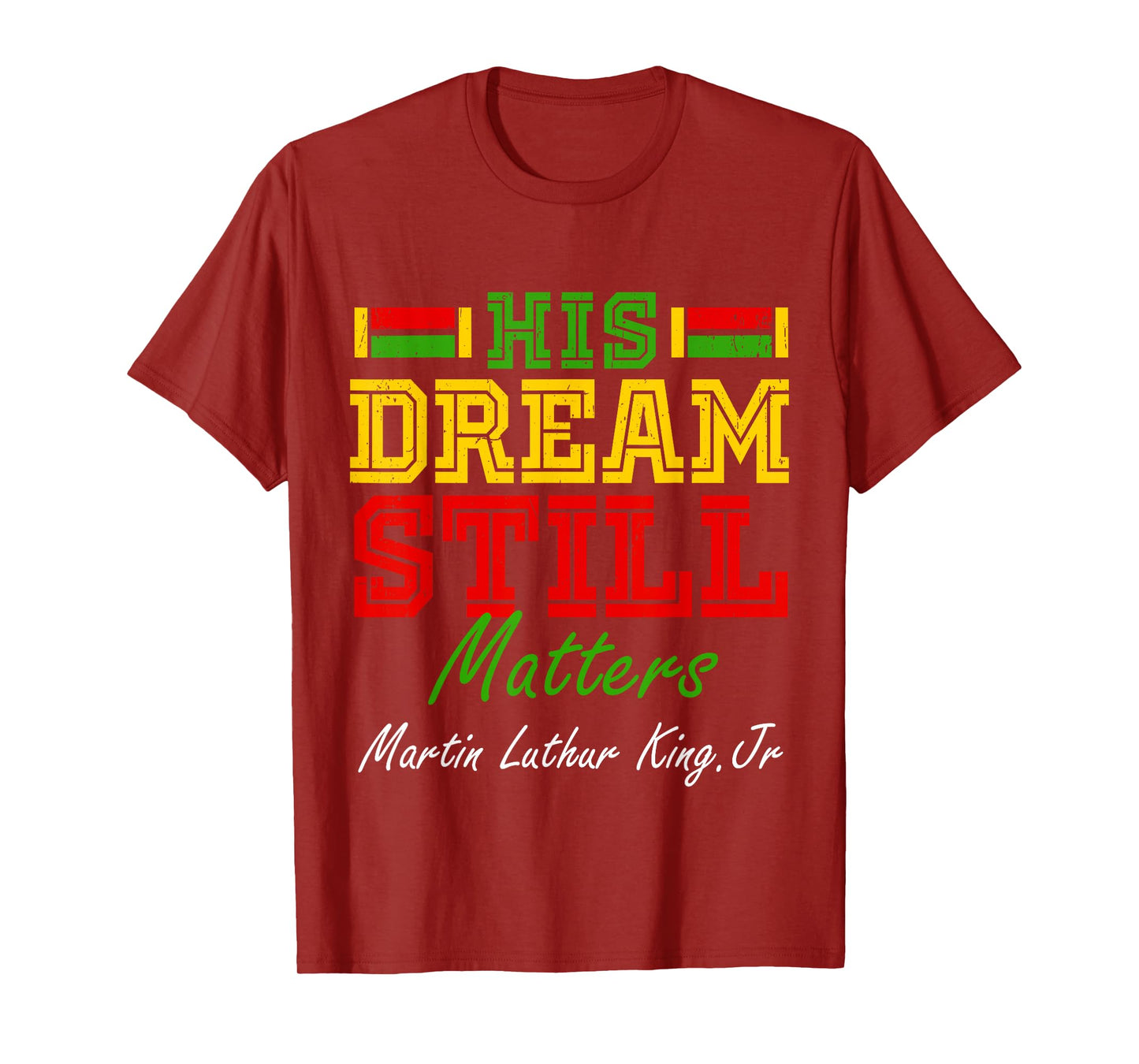 His Dream Still Matters Martin Luther King Jr. Juneteenth T-Shirt