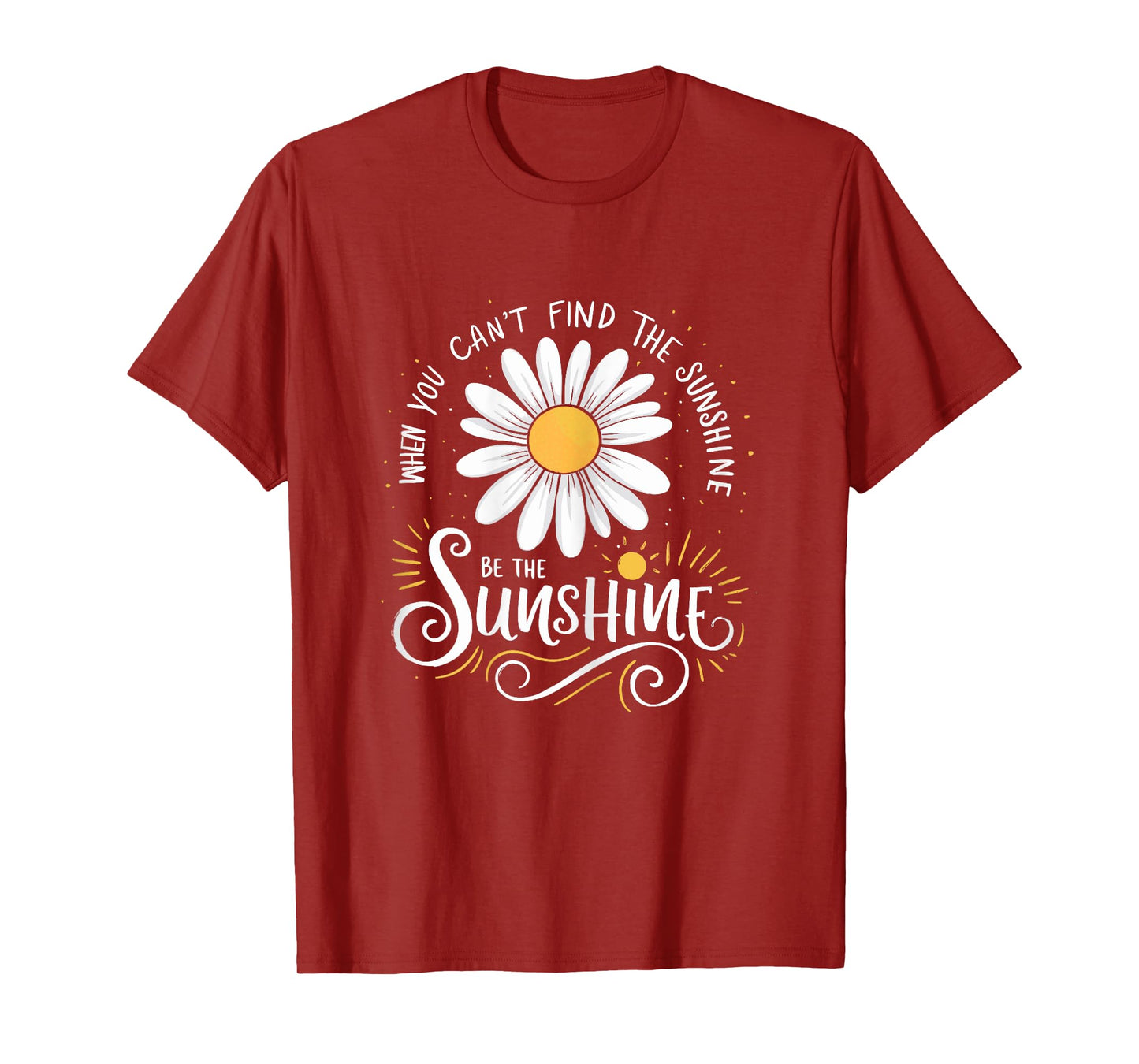 Womens Be the Sunshine Motivational Daisy Quote for Positivity T-Shirt