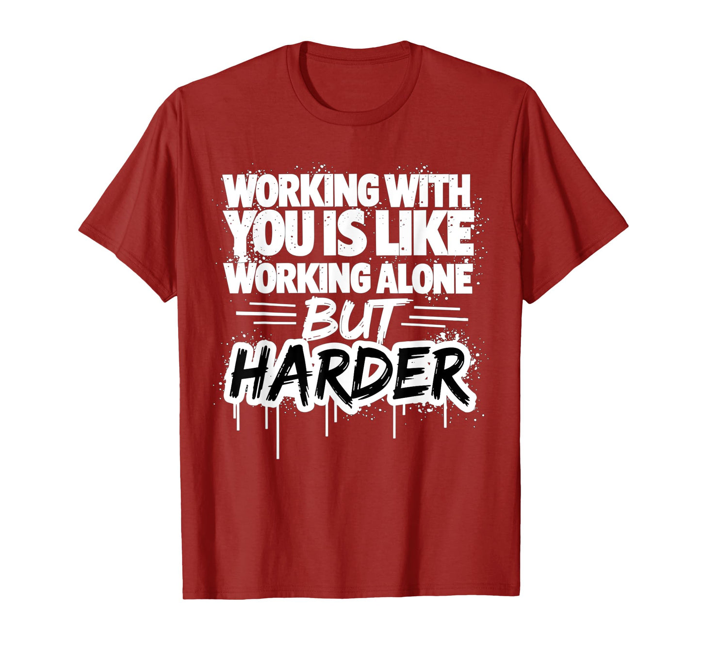 Working With You Is Like Working Alone But Harder T-Shirt