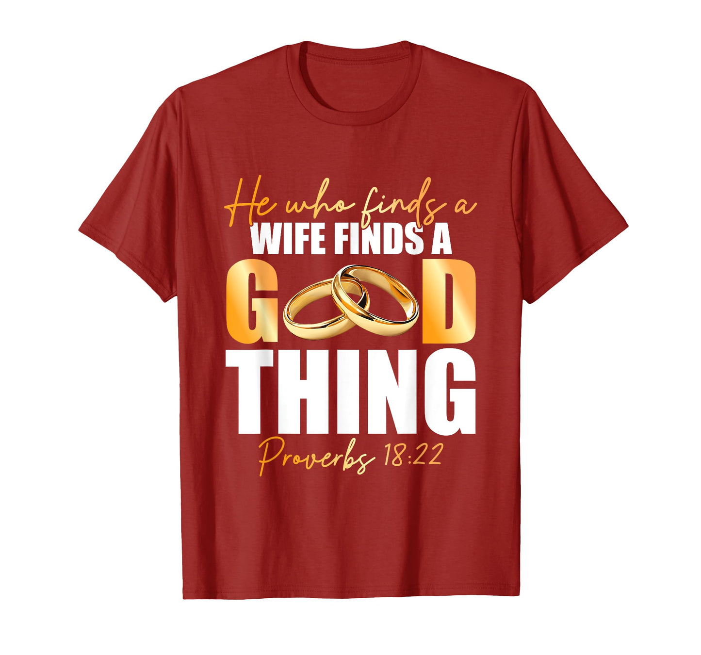 He Who Finds A Wife Finds A Good Thing Marriage Proverbs 18 T-Shirt