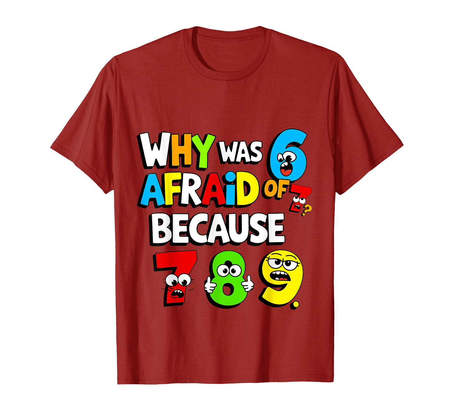 Funny Number Why Was 6 Afraid of 7 Math Day Costume Kids T-Shirt