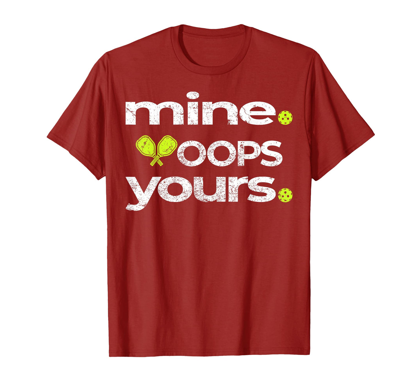 Funny Pickleball Mine Yours OOPS Saying Humor Fun Open Play T-Shirt