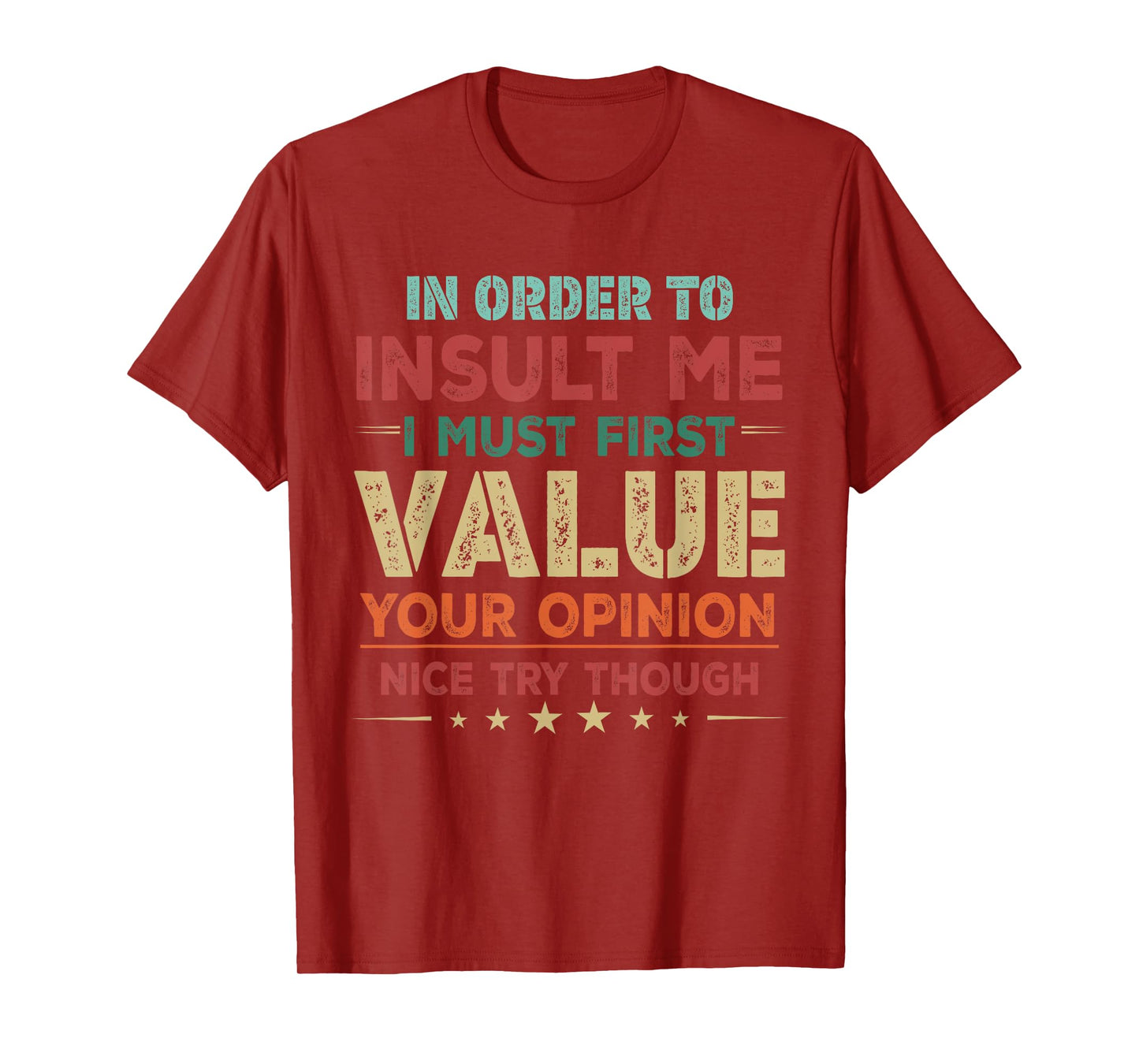 Retro in Order to Insult Me I Must First Value Your Opinion T-Shirt