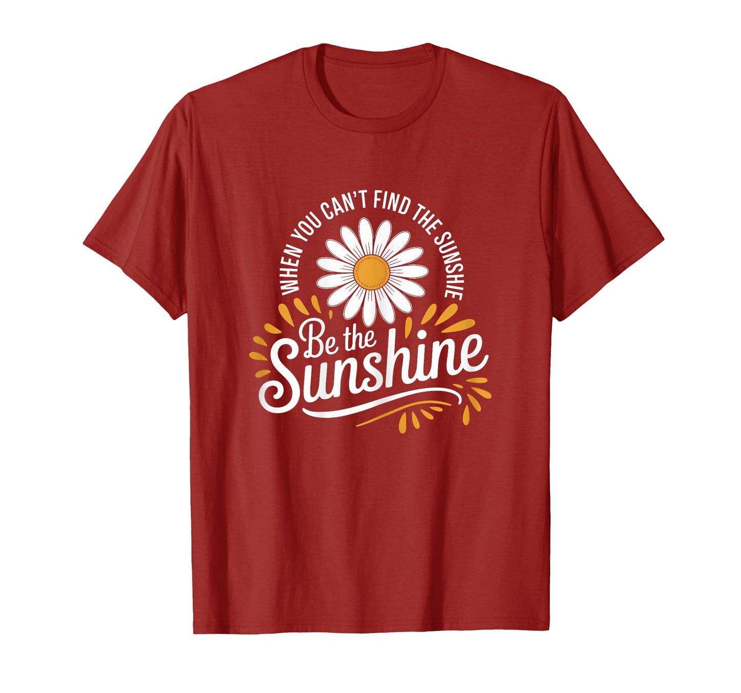 Womens Be the Sunshine Motivational Daisy Quote for Positivity T-Shirt