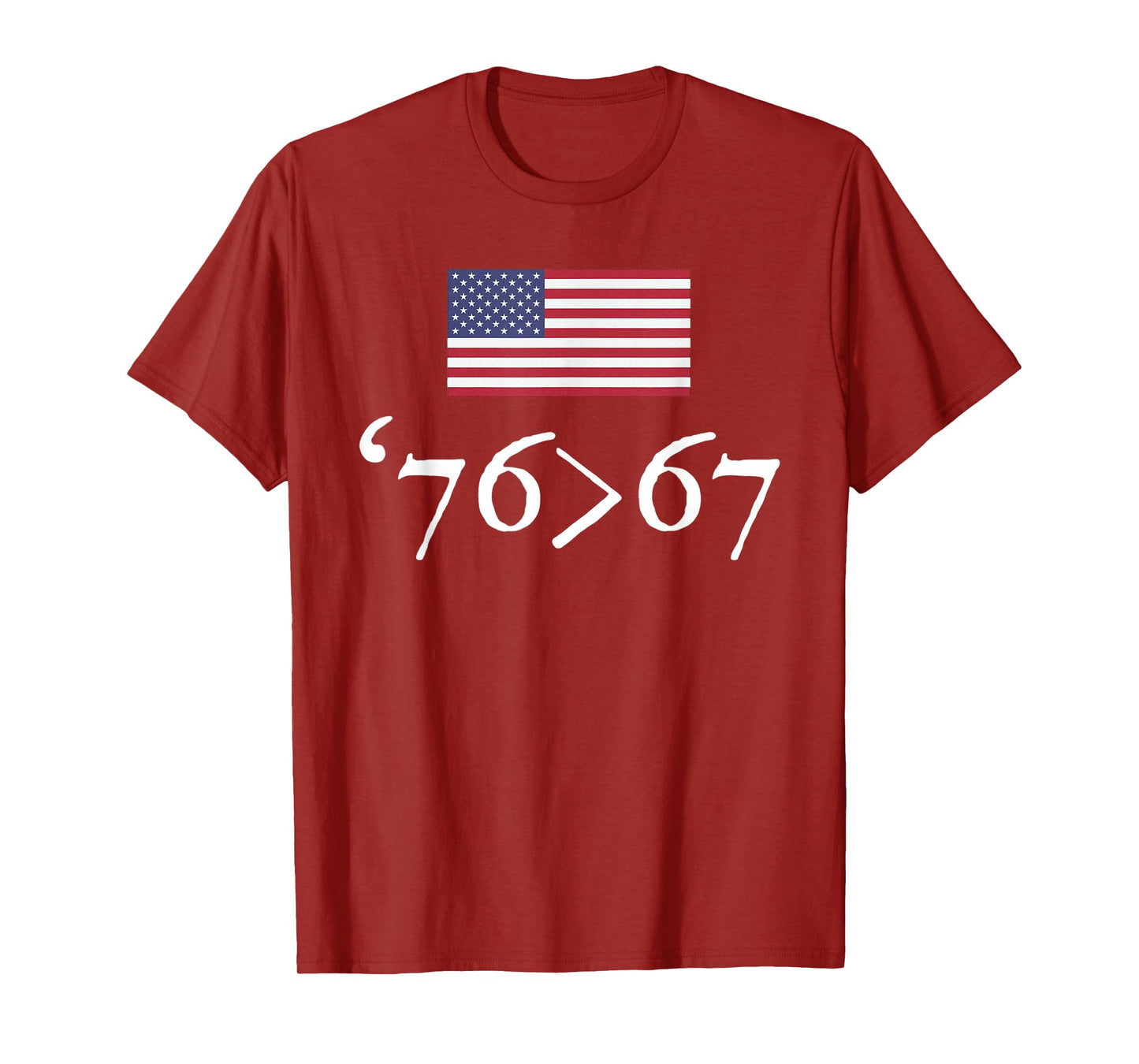 '76 > 67 US Flag Seventy Six Sixty Seven 6 7 Math Joke T-Shirt