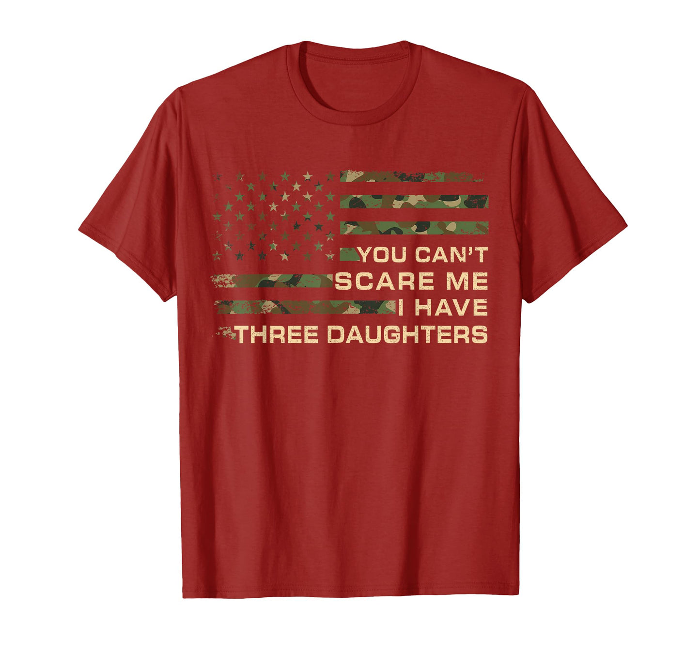 You Can’t Scare Me I Have Three Daughters Fathers Day Dad T-Shirt