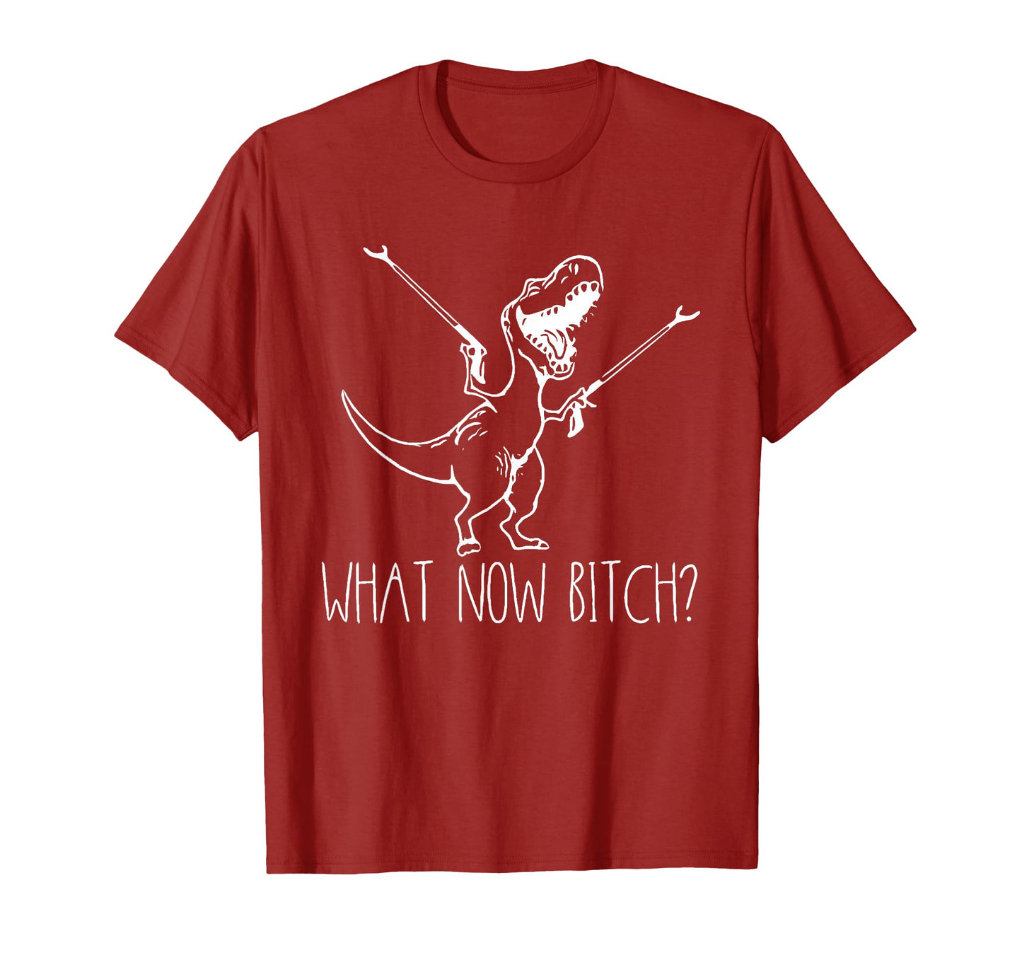 What Now Bich Funny T Rex Dinosaur Saying Quote Men Women T-Shirt