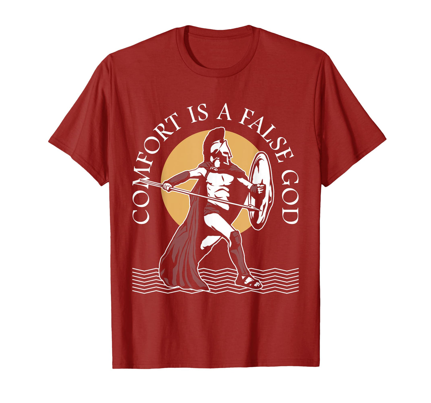 Comfort Is A False God Veteran Warrior Motivational Quote T-Shirt