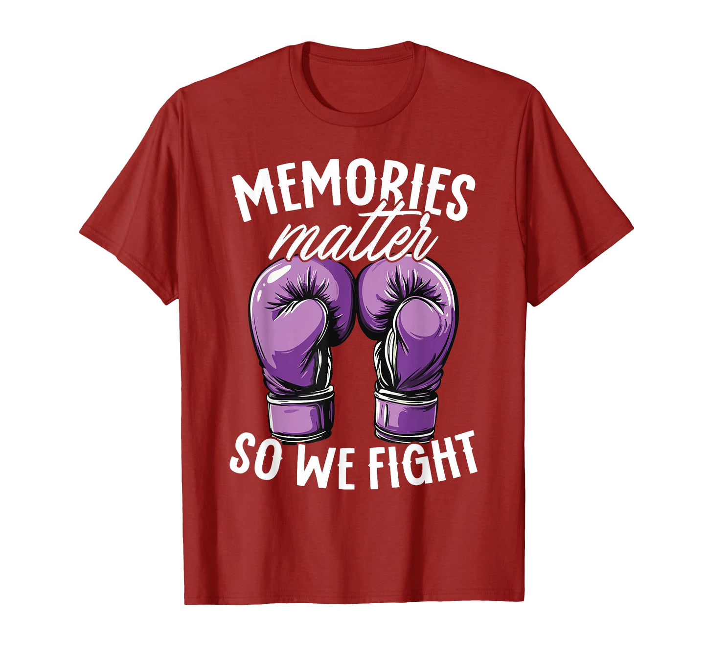 Alzheimer's Awareness Memories Matter So We Fight T-Shirt
