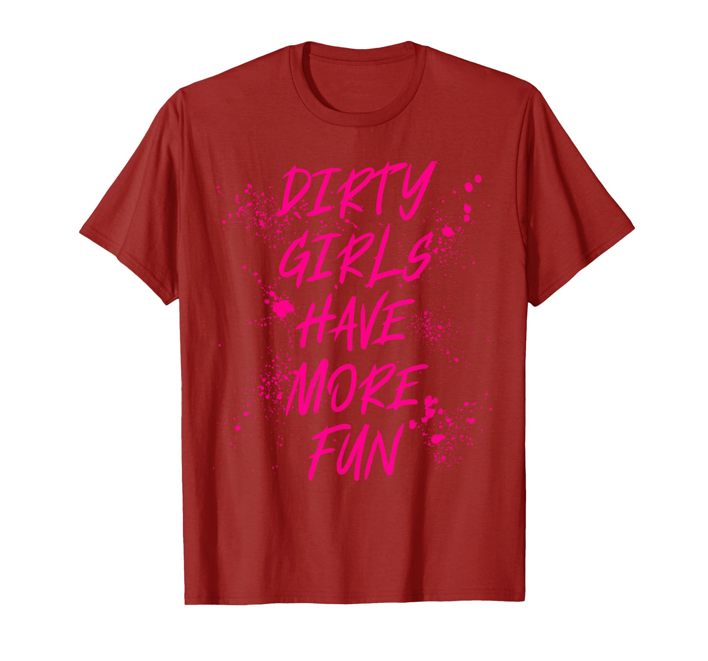 Dirty Girls Have More Fun Mudder Mudding Mud Run Girl Women T-Shirt