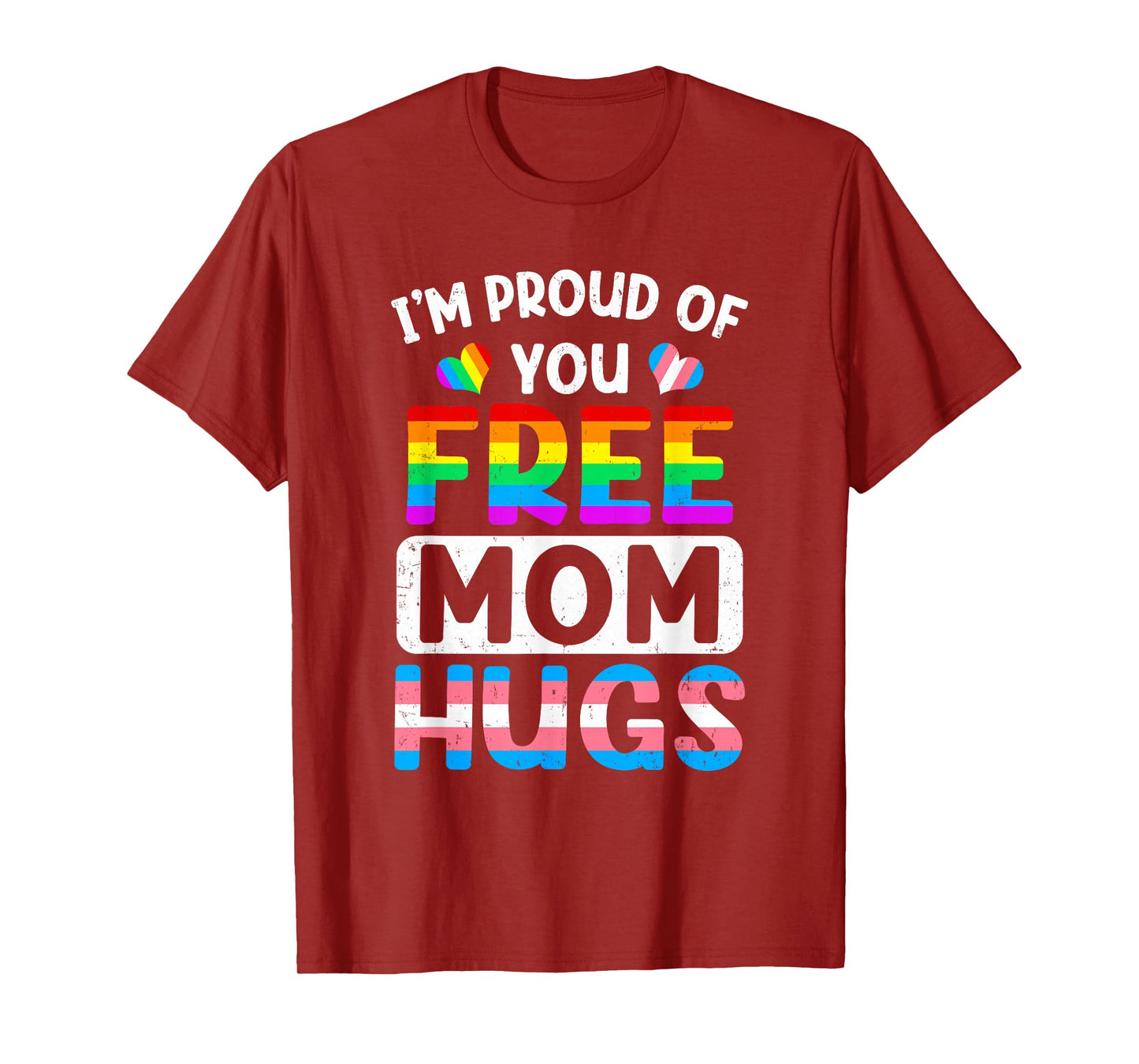 I'm Proud Of You Free Mom Hugs Lgbt Lgbtq Gay Pride T-Shirt
