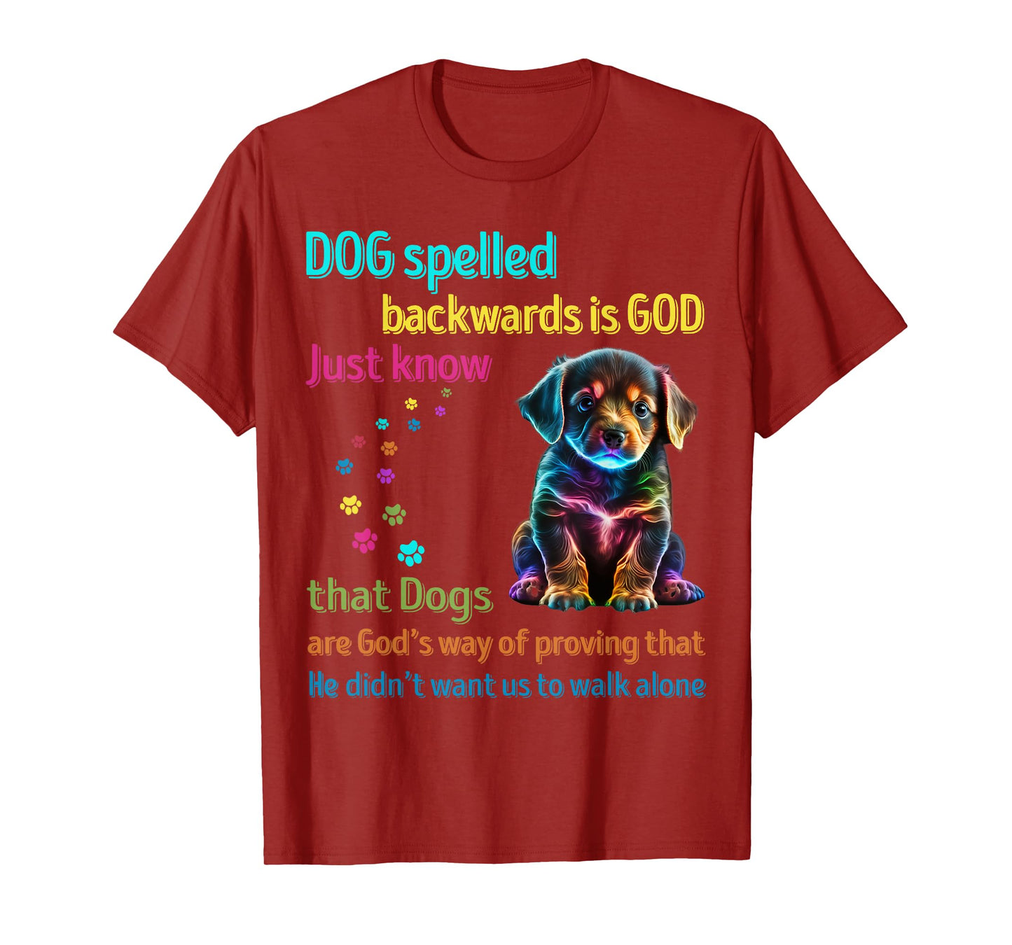 Dog Spelled Backwards Is God just know that Dogs Men Women Girls Kids T-Shirt