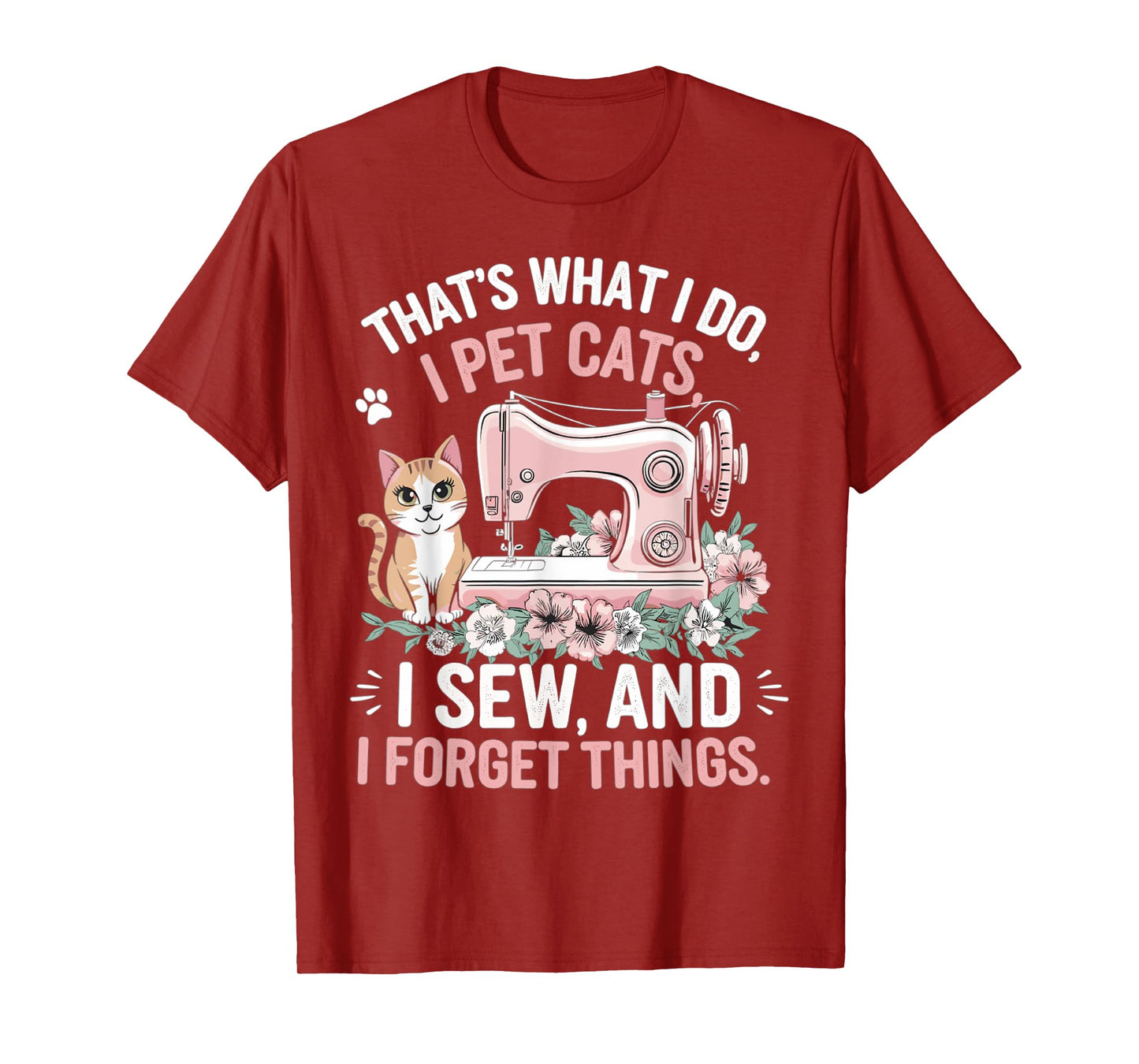 That's What I Do Pet Cats Sew and Forget Things Cat T-Shirt