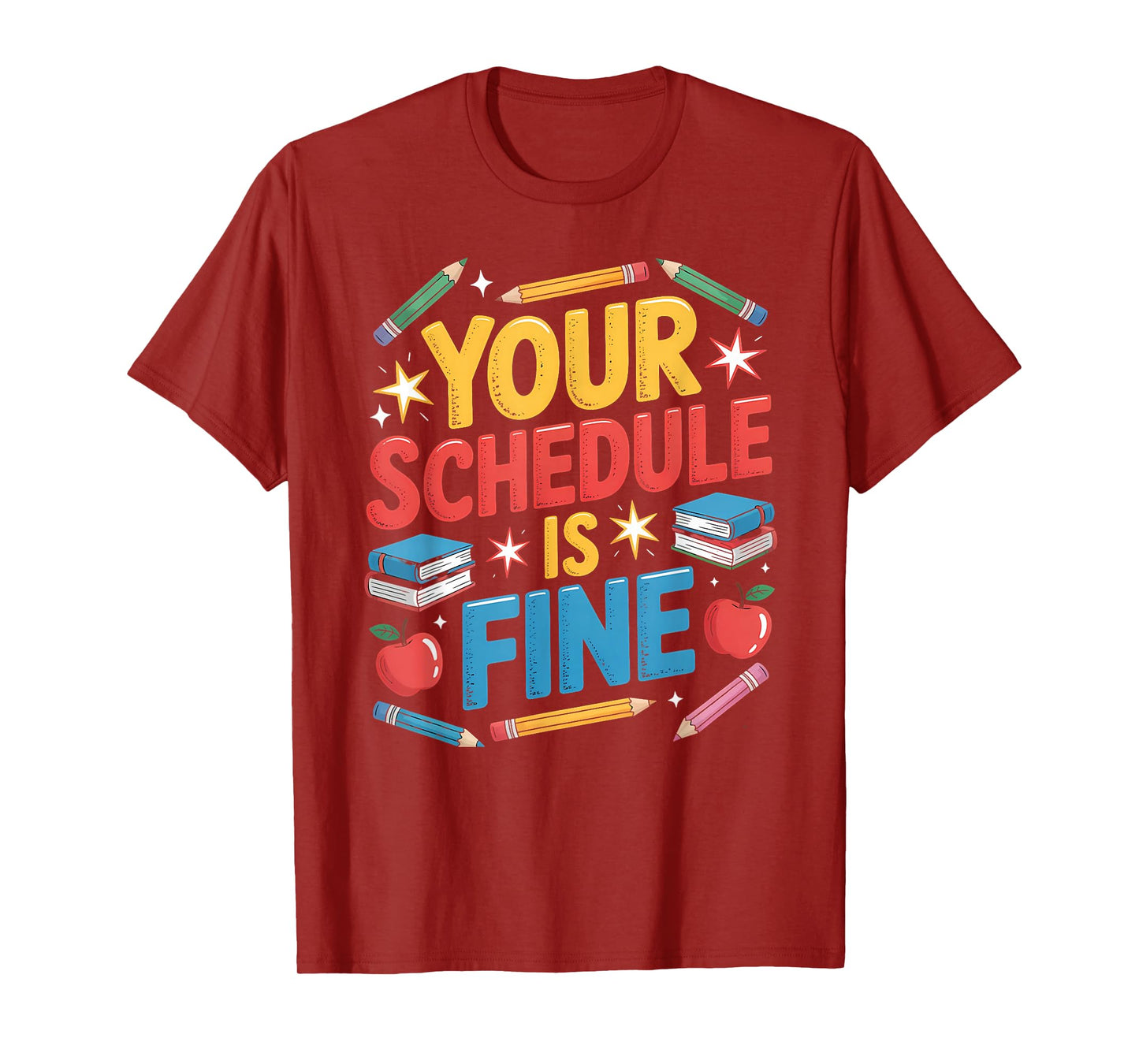 Your Schedule is Fine First Day of School Counselors Student T-Shirt