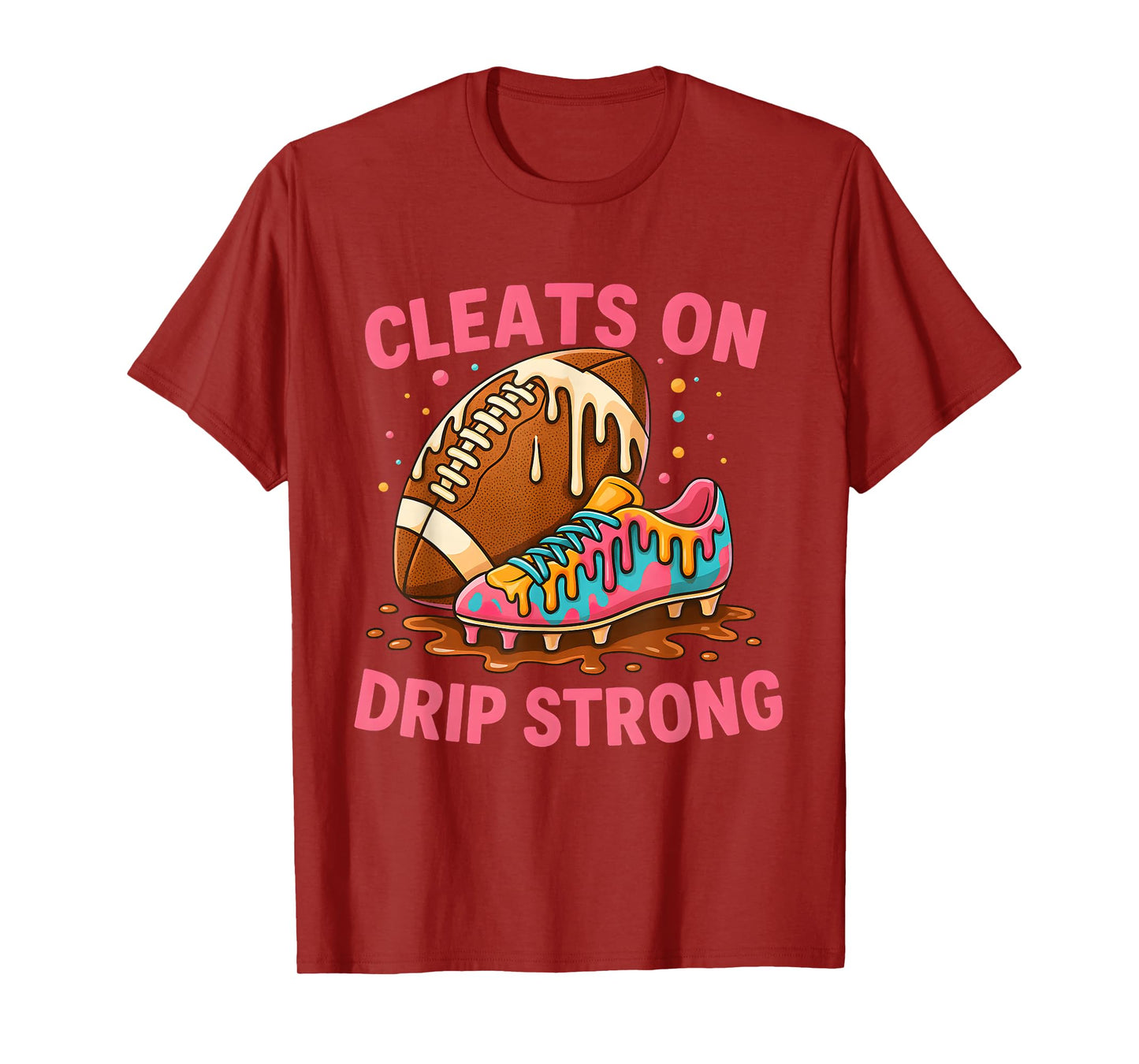 Cleats On Drip Strong Pink Letter Football Design T-Shirt