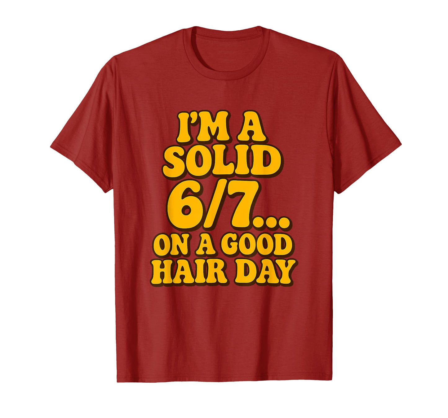 I'm a Solid 6/7 on a Good Hair Days Funny Kids 6 7 Meme Joke T-Shirt