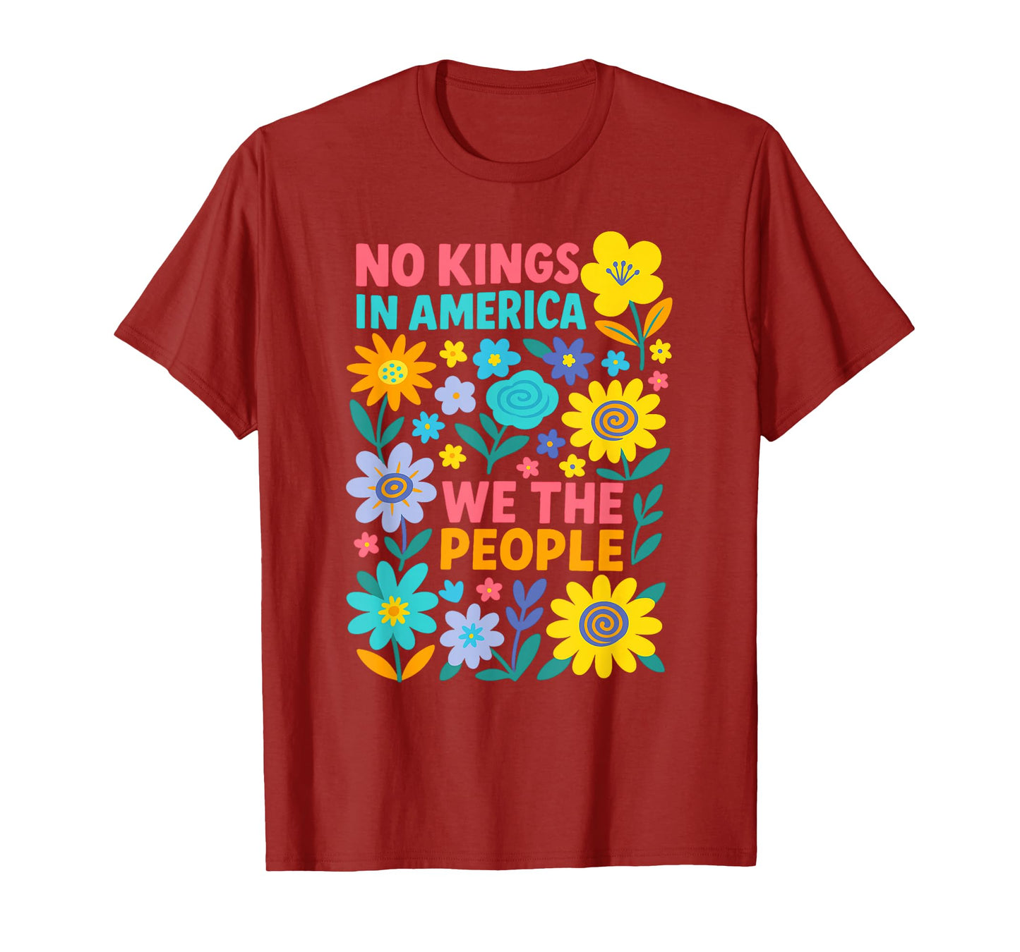 No Kings in America We The People Political Floral Men Women T-Shirt