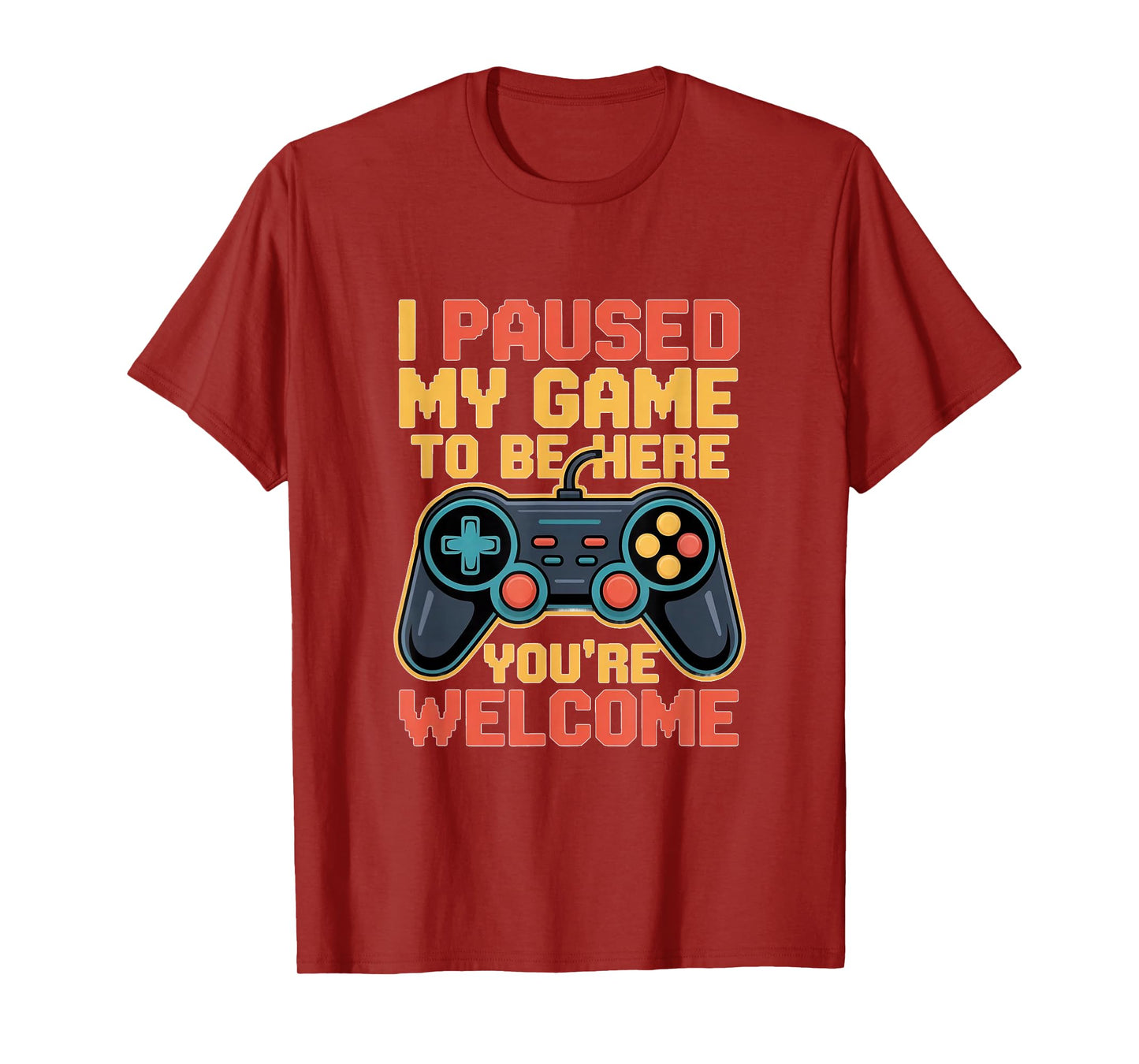 I Paused My Game to Be Here You're Welcome Retro Gamer Gifts T-Shirt