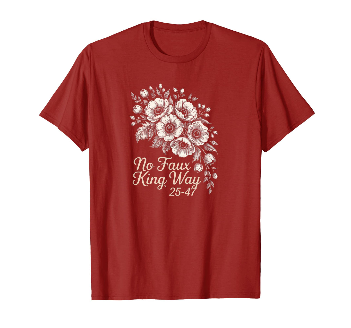 No Faux King Way Vintage Floral 2547 Political Protest T-Shirt