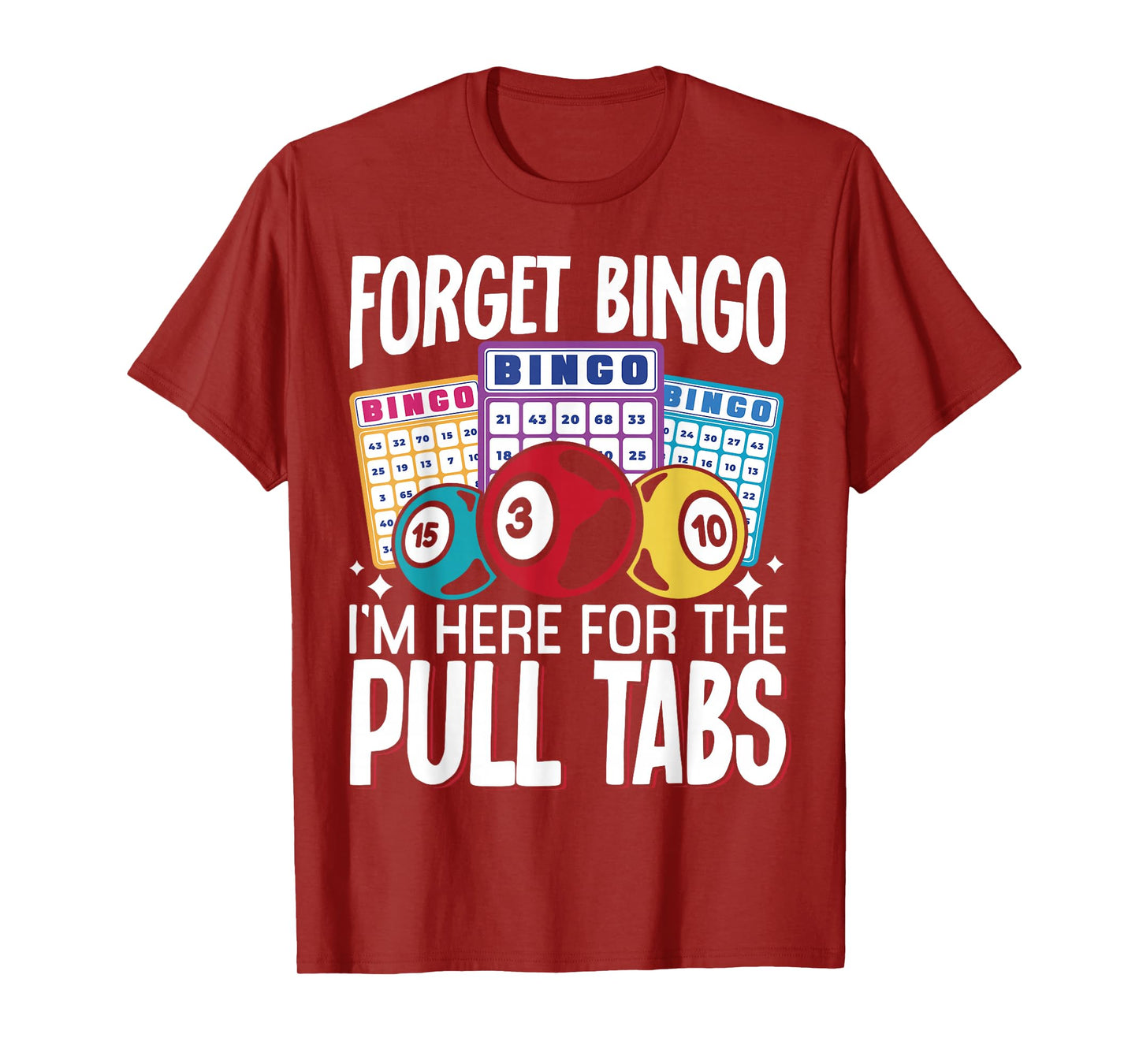 Forget Bingo Im Here For The Pull Tabs T-Shirt