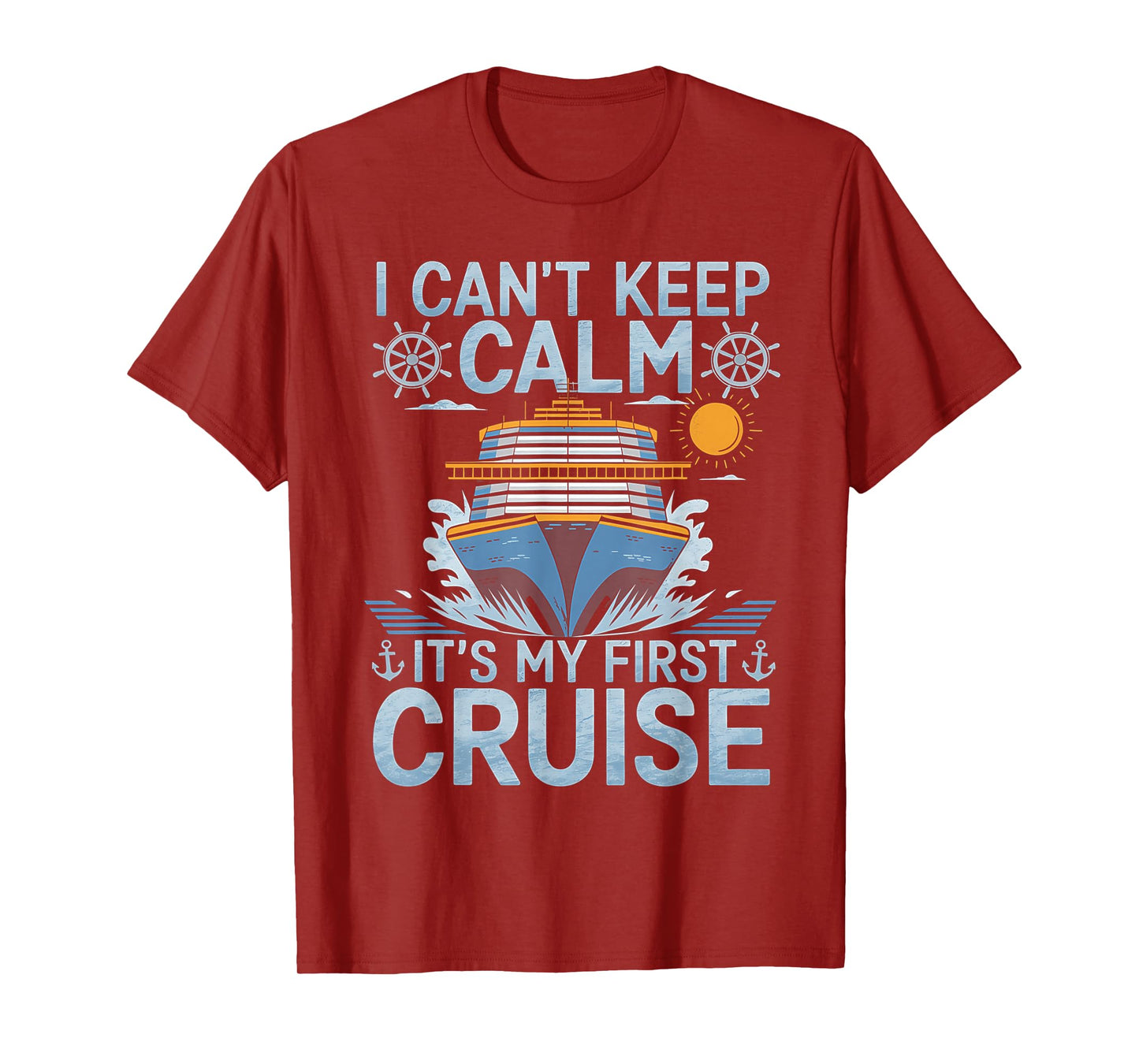 I Can't Keep Calm It's My First Cruise Sailing Cruising T-Shirt
