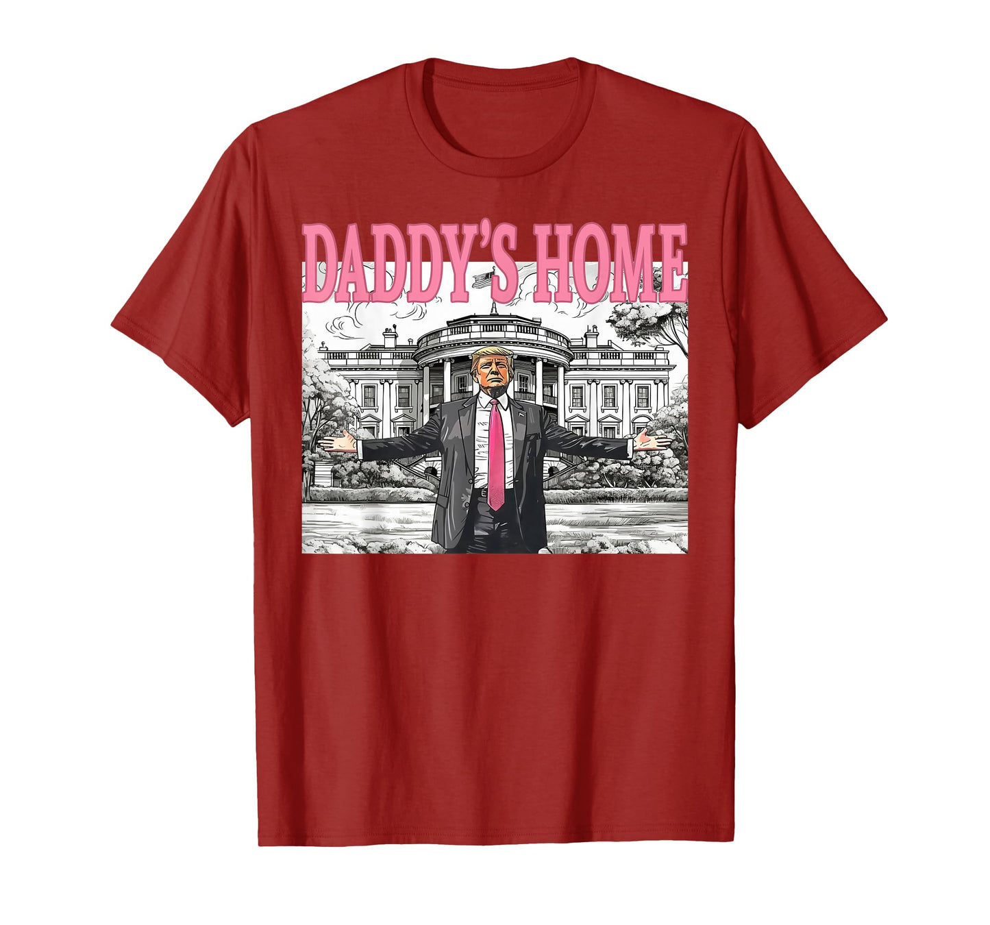 Daddy's Home Trump Shirt For Men Women and Kids T-Shirt