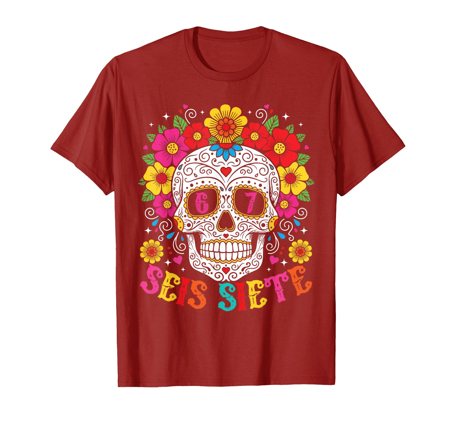 Funny Dia De Los Muertos Sugar Skull SEIS Siete 67 Meme T-Shirt