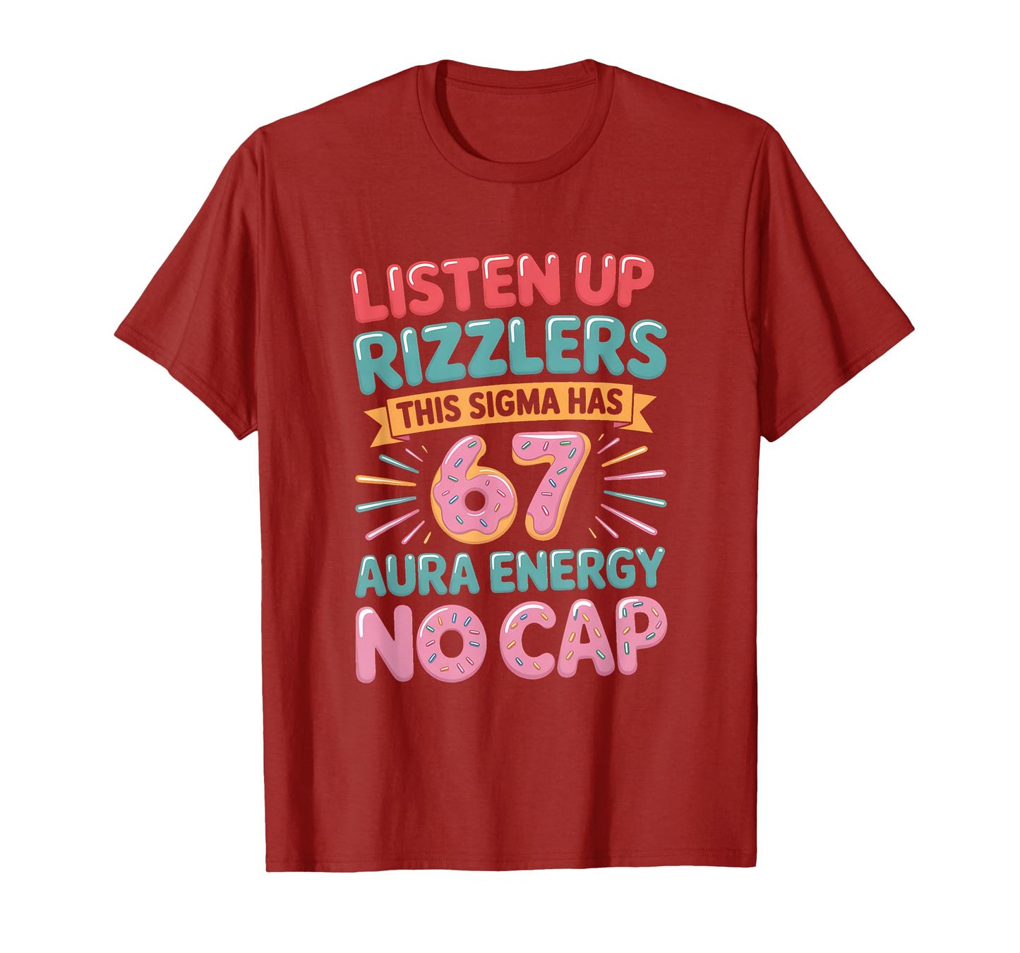 Listen Up Rizzlers This Sigma Has 67 Aura Energy Six Seven T-Shirt