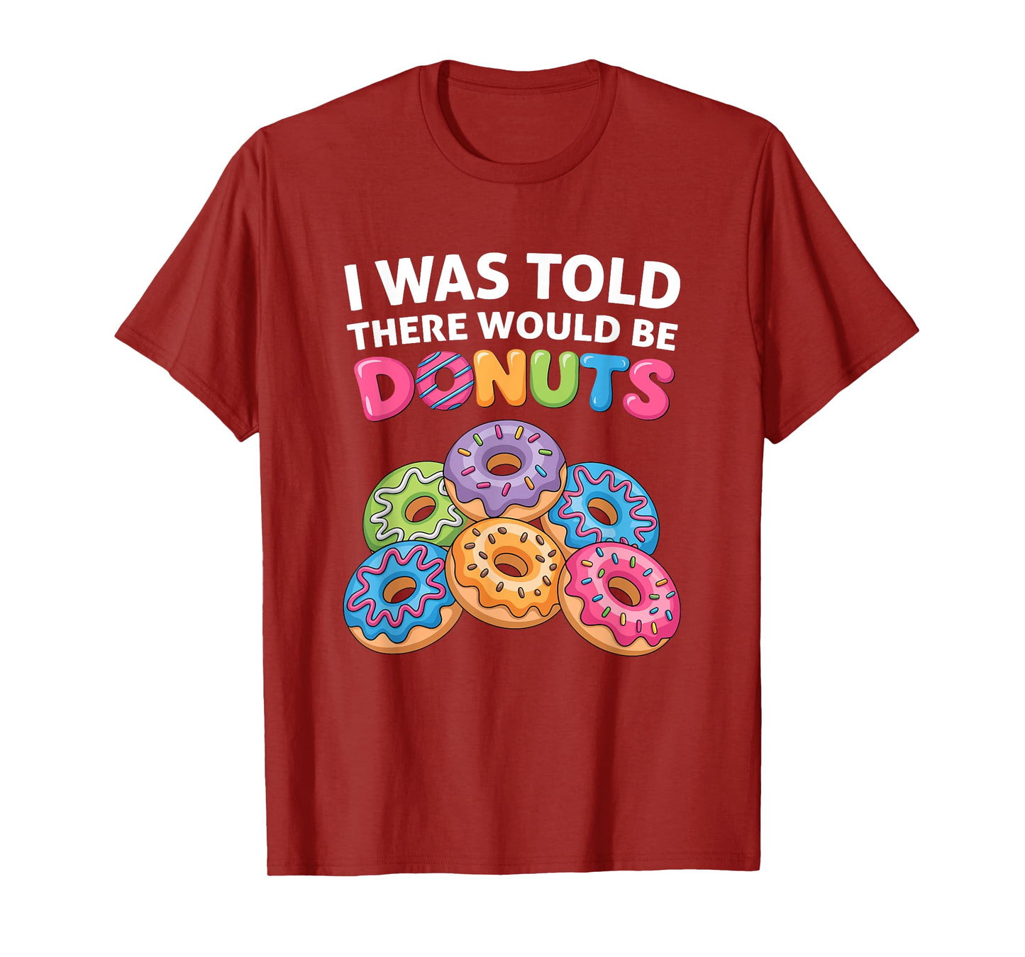I Was Told There Would Be Donuts Fun Doughnut Party Dessert T-Shirt
