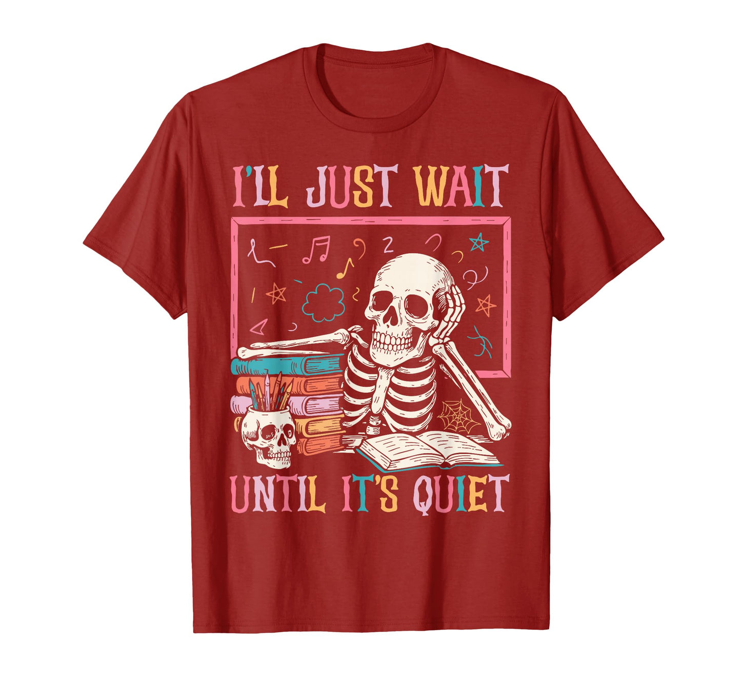 I'll Just Wait Until It's Quiet Funny Halloween Teacher Mom T-Shirt