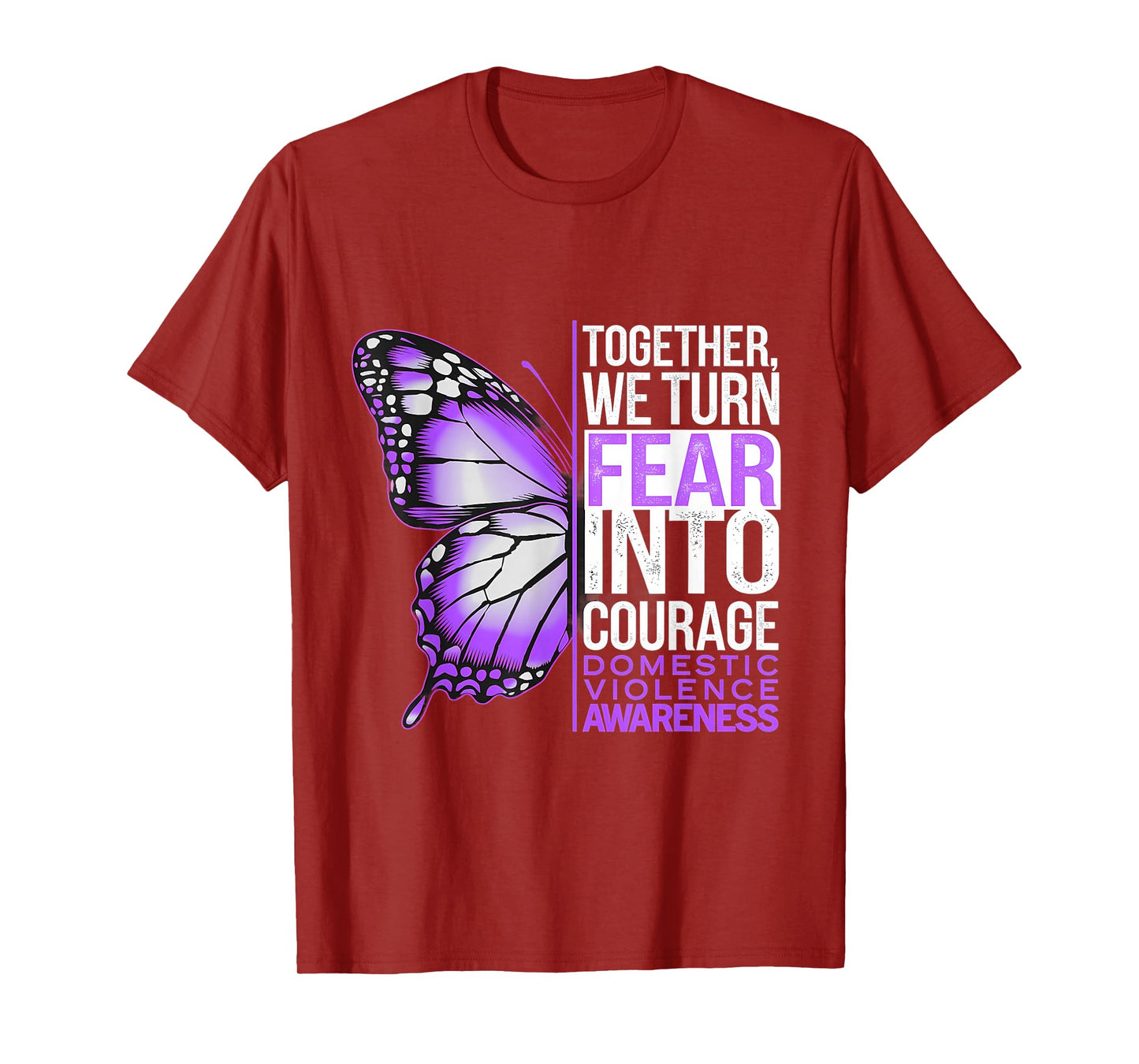 Domestic Violence Awareness We Turn Fear Into Courage T-Shirt