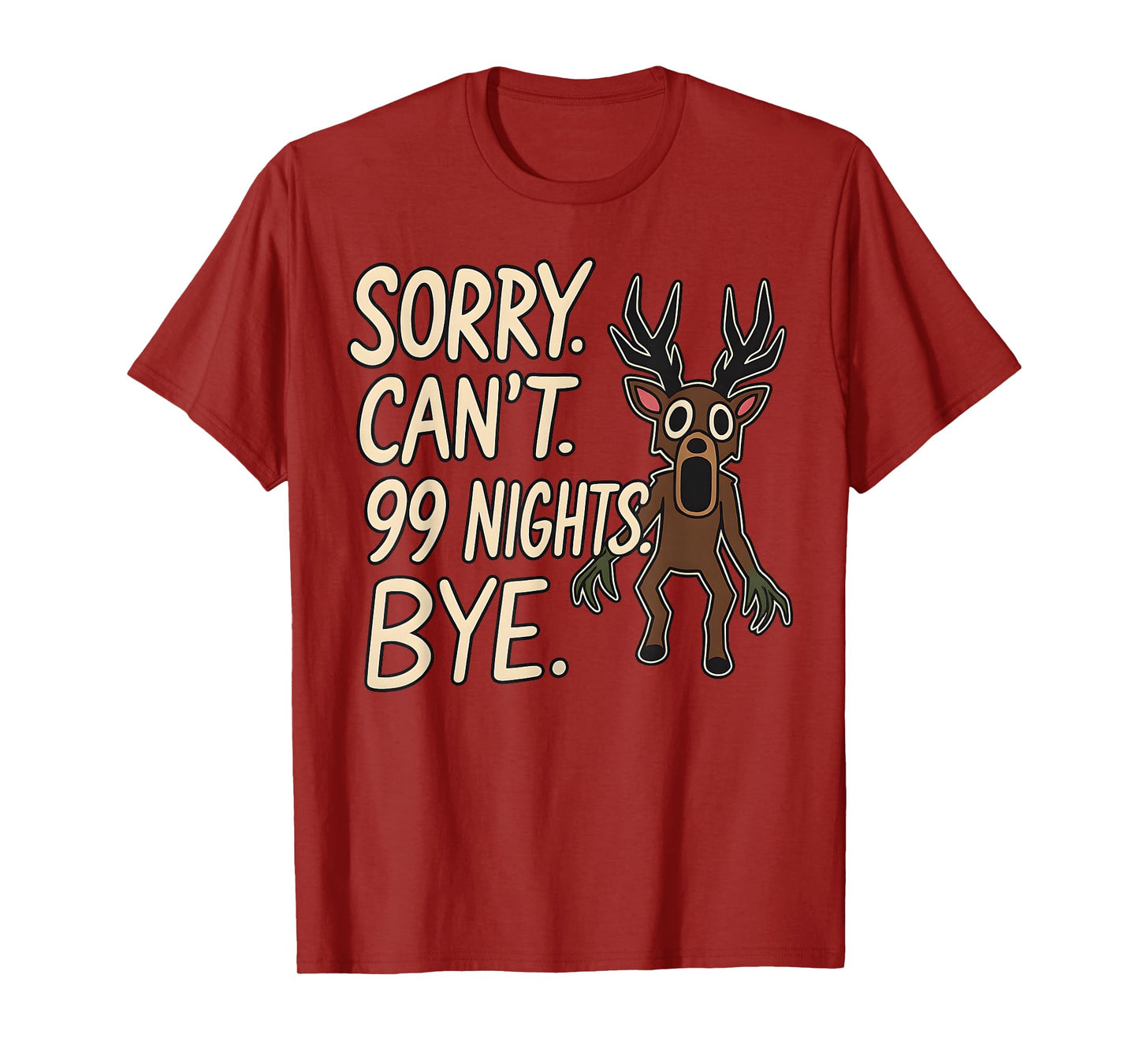 Sorry. Can’t. 99 Nights. Bye. in The Forest Gamer Merch T-Shirt