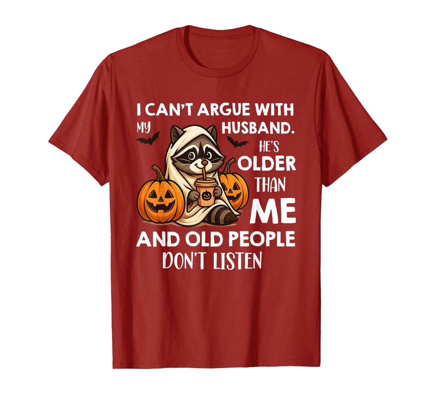 I Can't Argue with My Husband. He's Older Than Me and Old T-Shirt