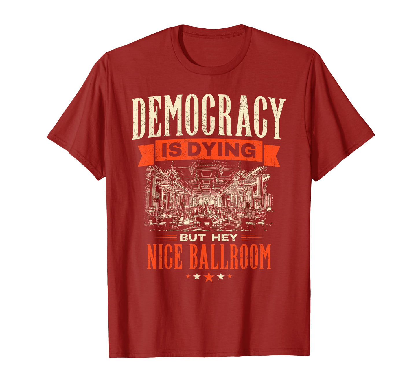 Democracy is Dying But Hey Nice Ballroom Protest Sarcastic T-Shirt