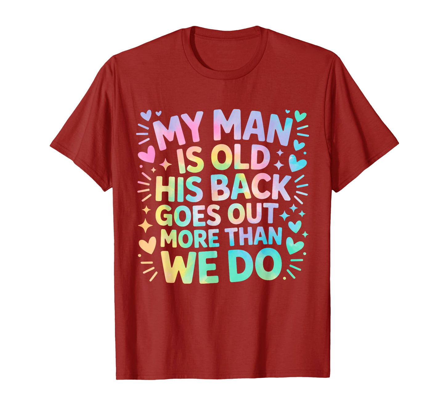 My Man is Old his Back goes Out More Than we do T-Shirt