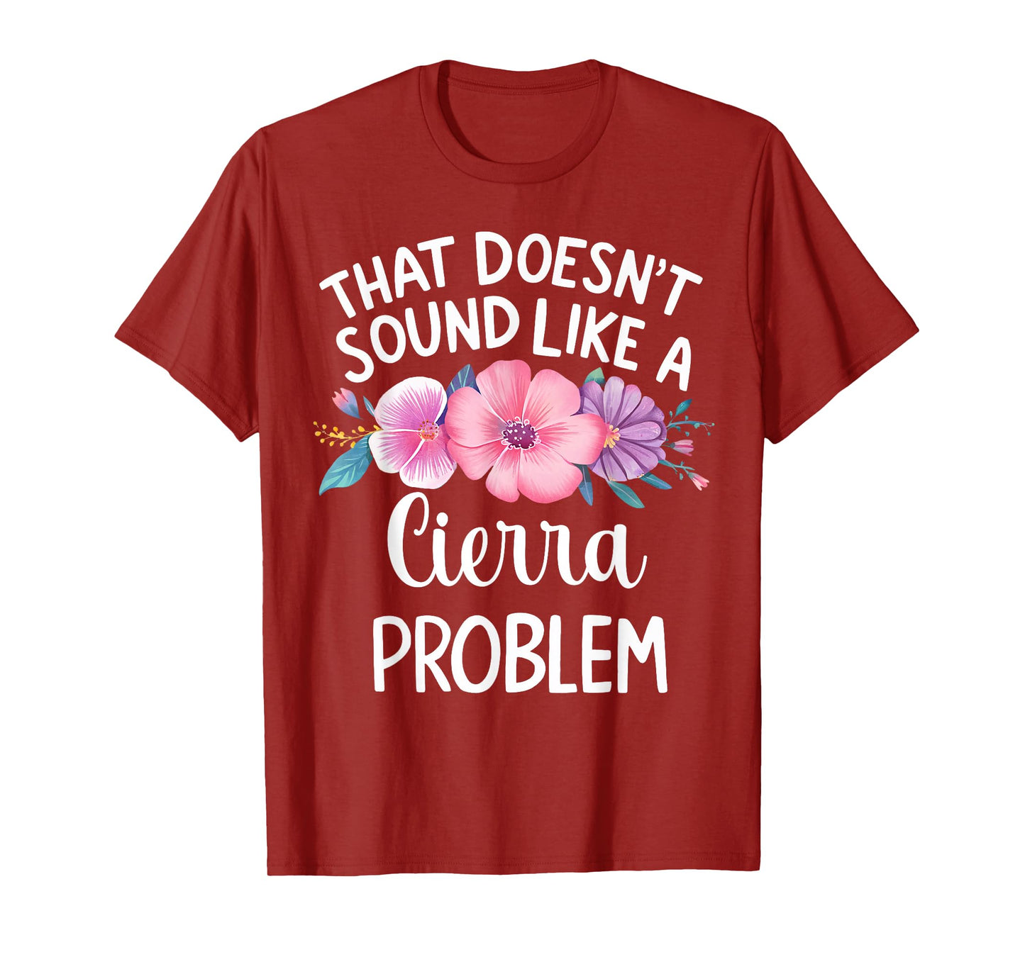 Cierra Personalized Cute Flower Girls Cierra Name T-Shirt